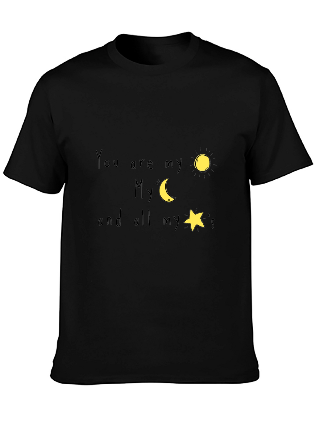 You are my sun moon and stars T-Shirt