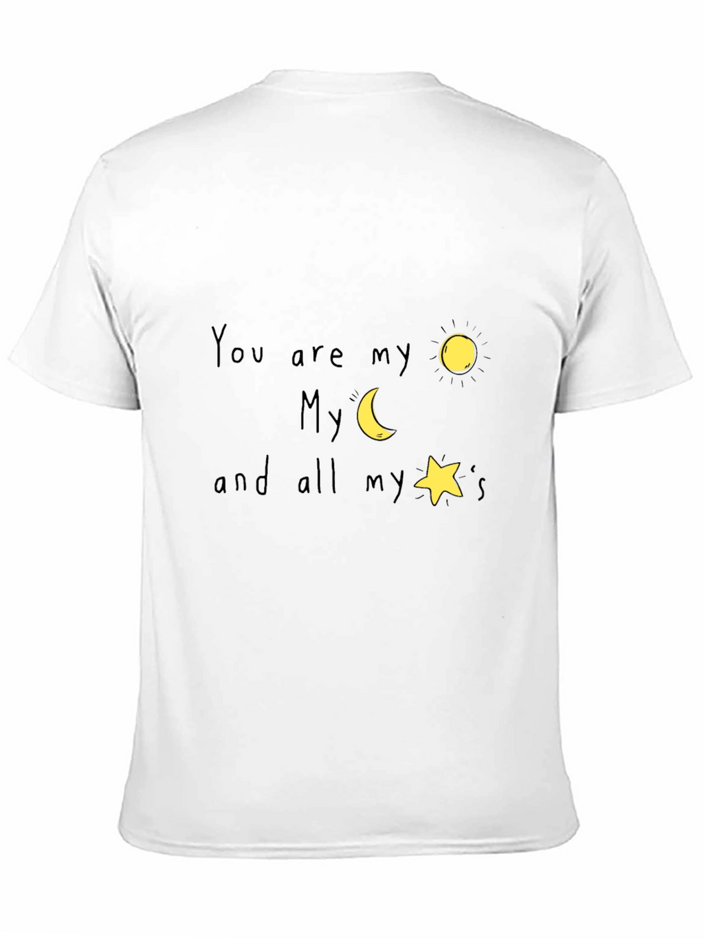 You are my sun moon and stars T-Shirt