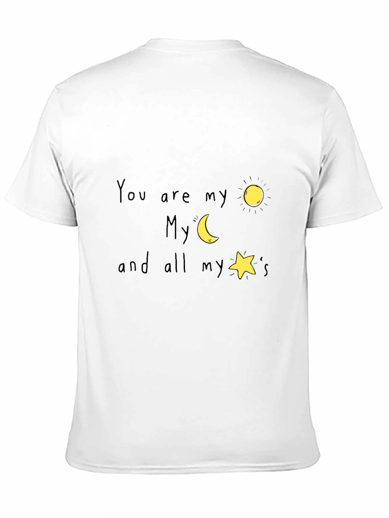 You are my sun moon and stars T-Shirt