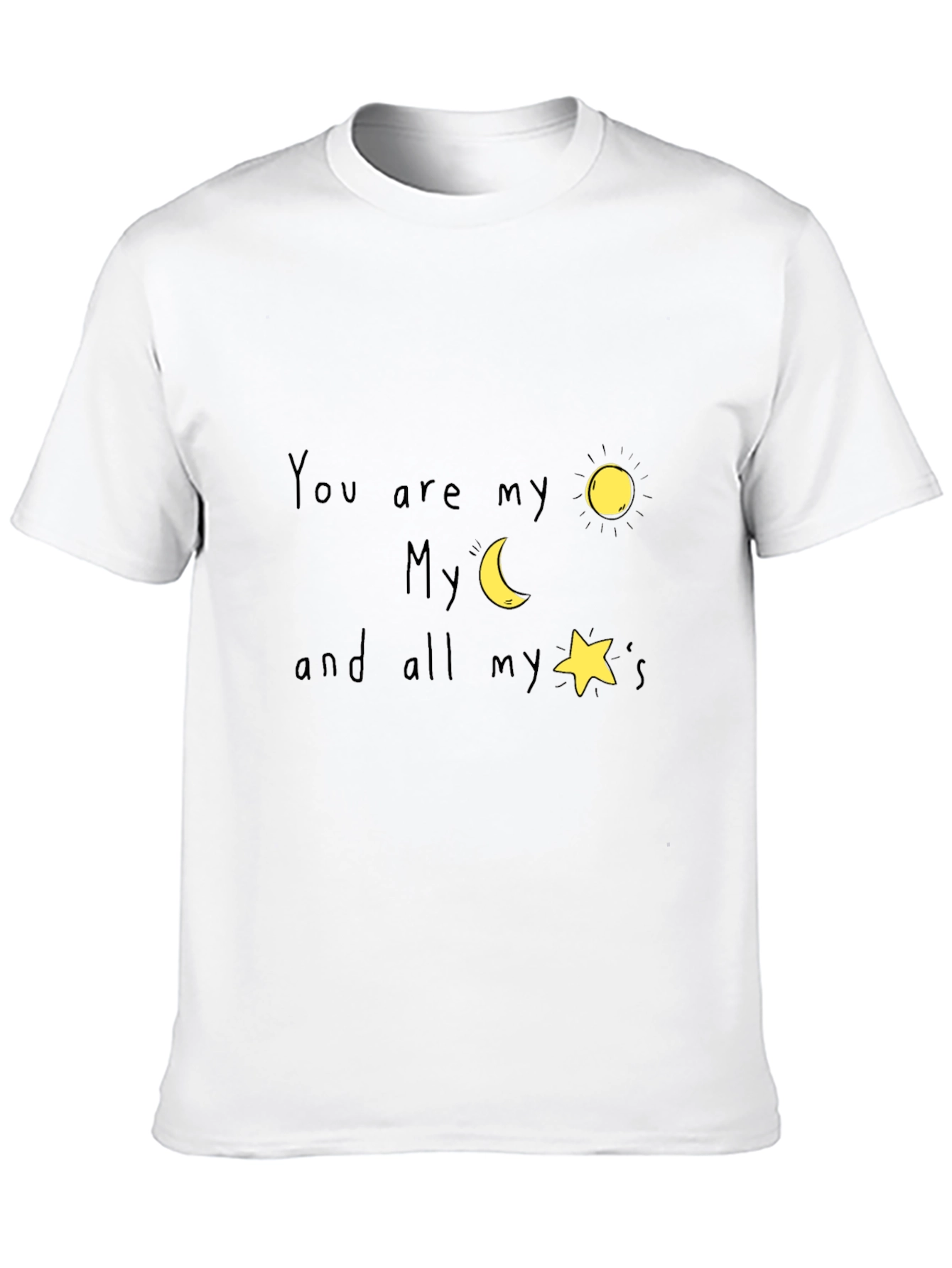 You are my sun moon and stars T-Shirt