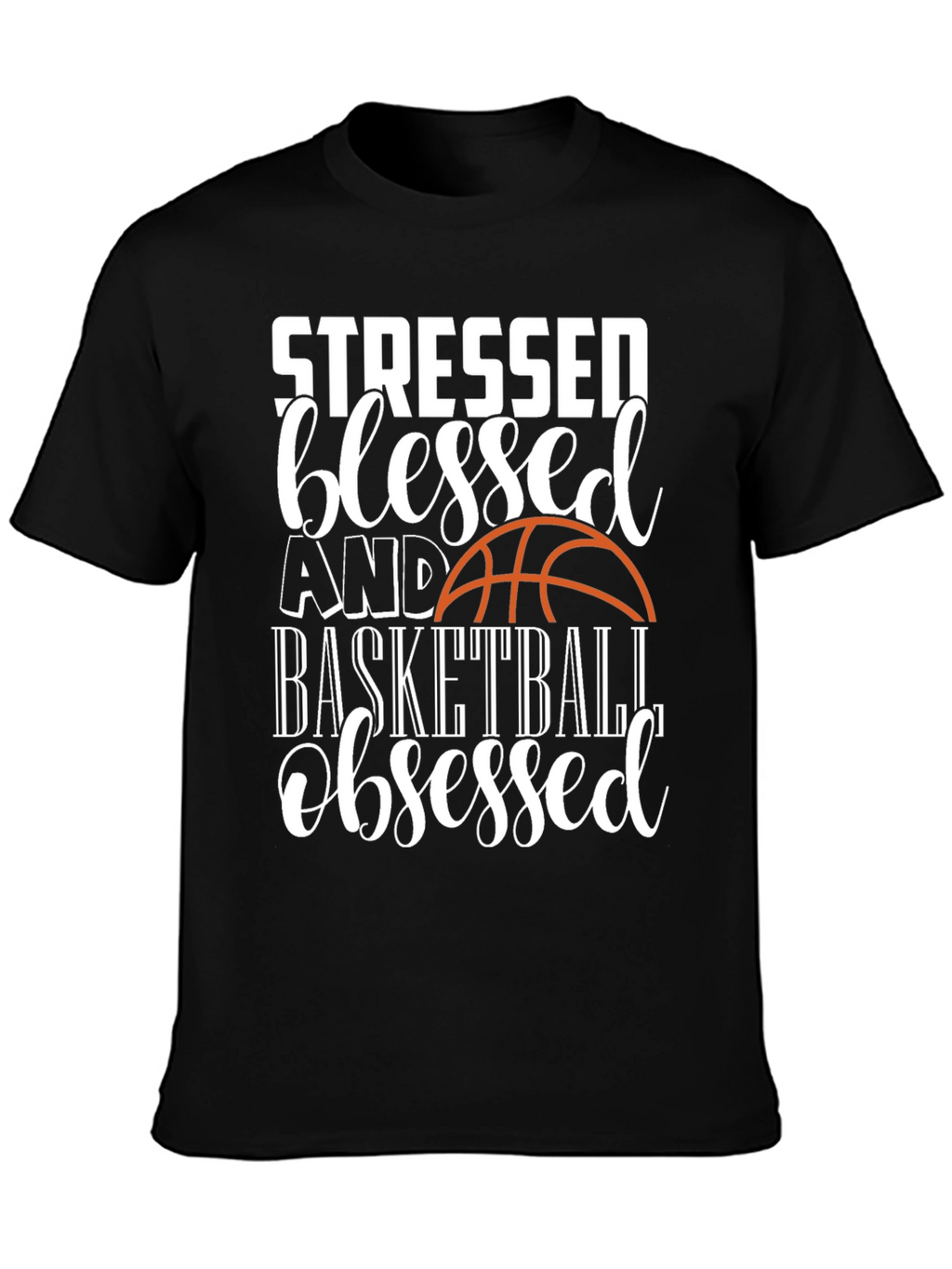Stressed Blessed Basketball Obsessed Graphic Tee