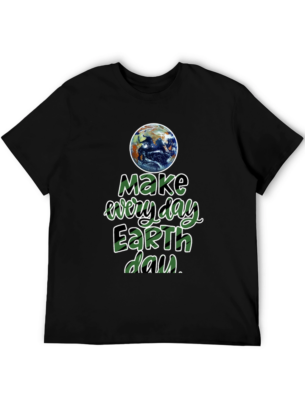 Earth Day T-Shirt - Make Every Day Earth Day!
