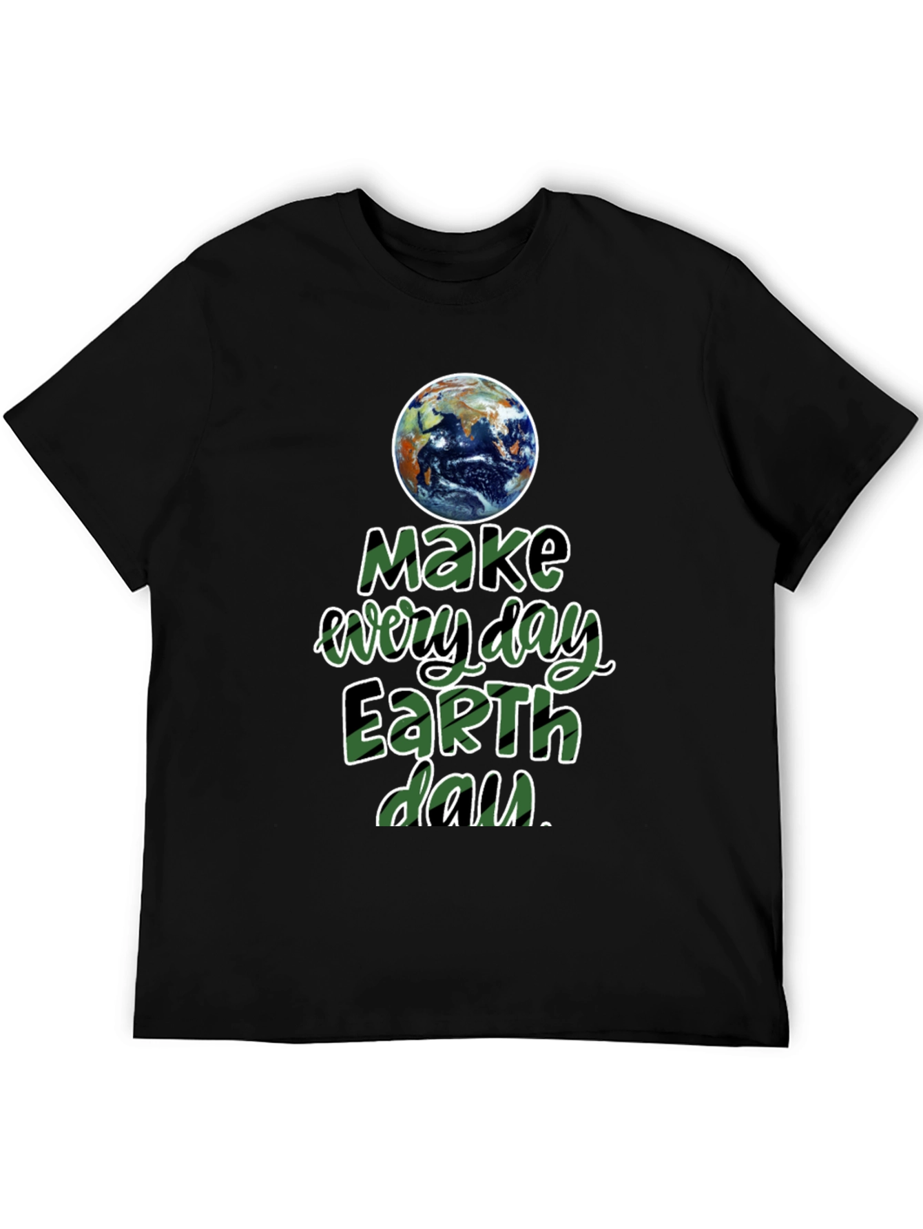 Earth Day T-Shirt - Make Every Day Earth Day!