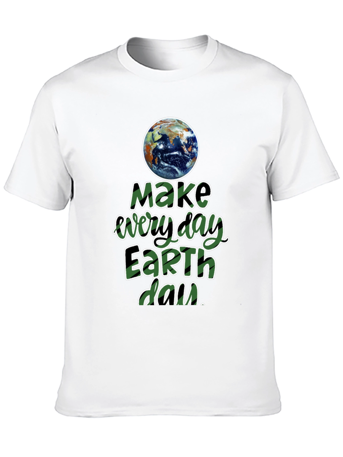 Earth Day T-Shirt - Make Every Day Earth Day!