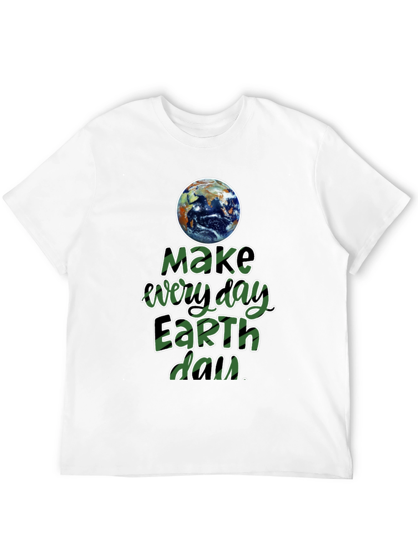 Earth Day T-Shirt - Make Every Day Earth Day!