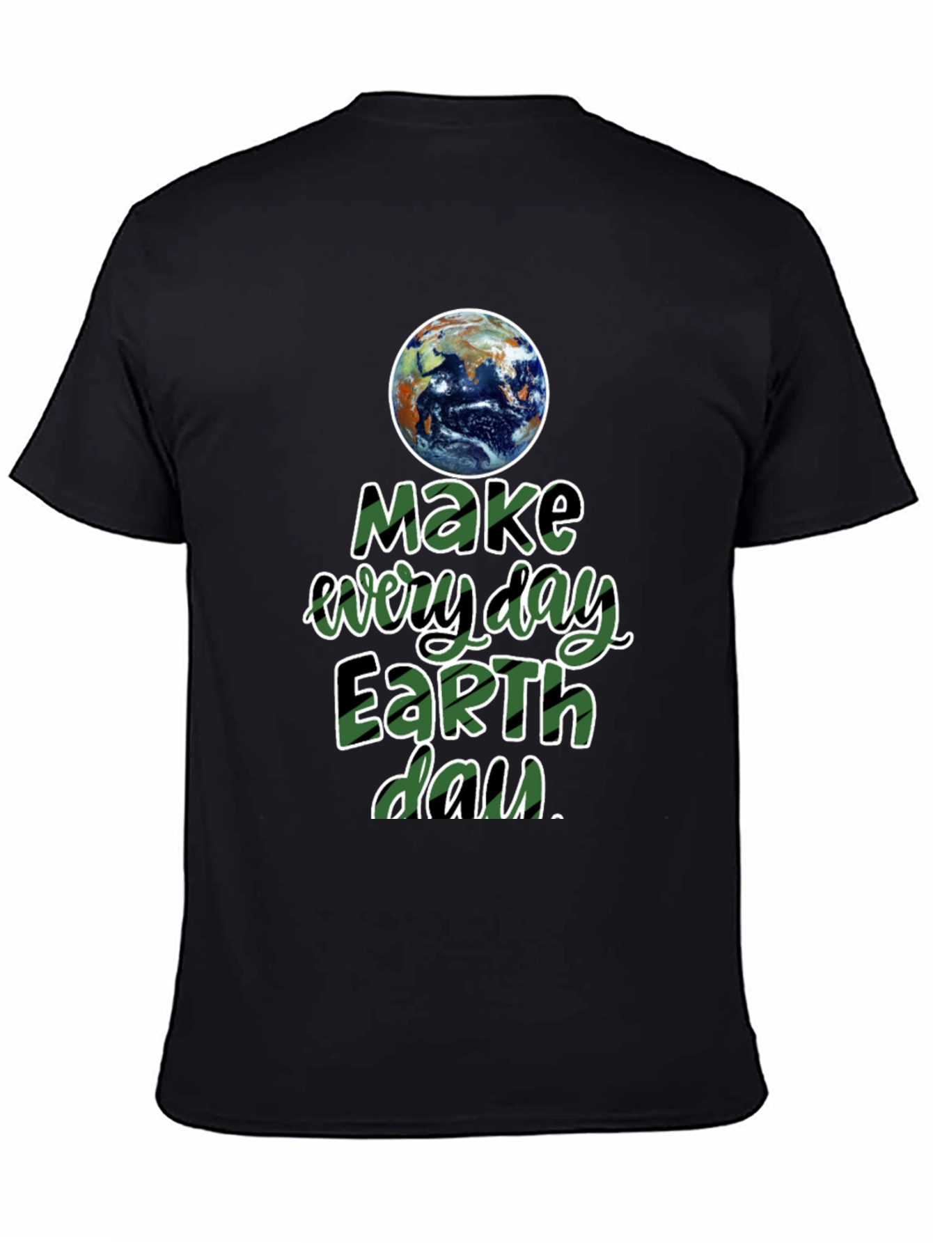 Earth Day T-Shirt - Make Every Day Earth Day!