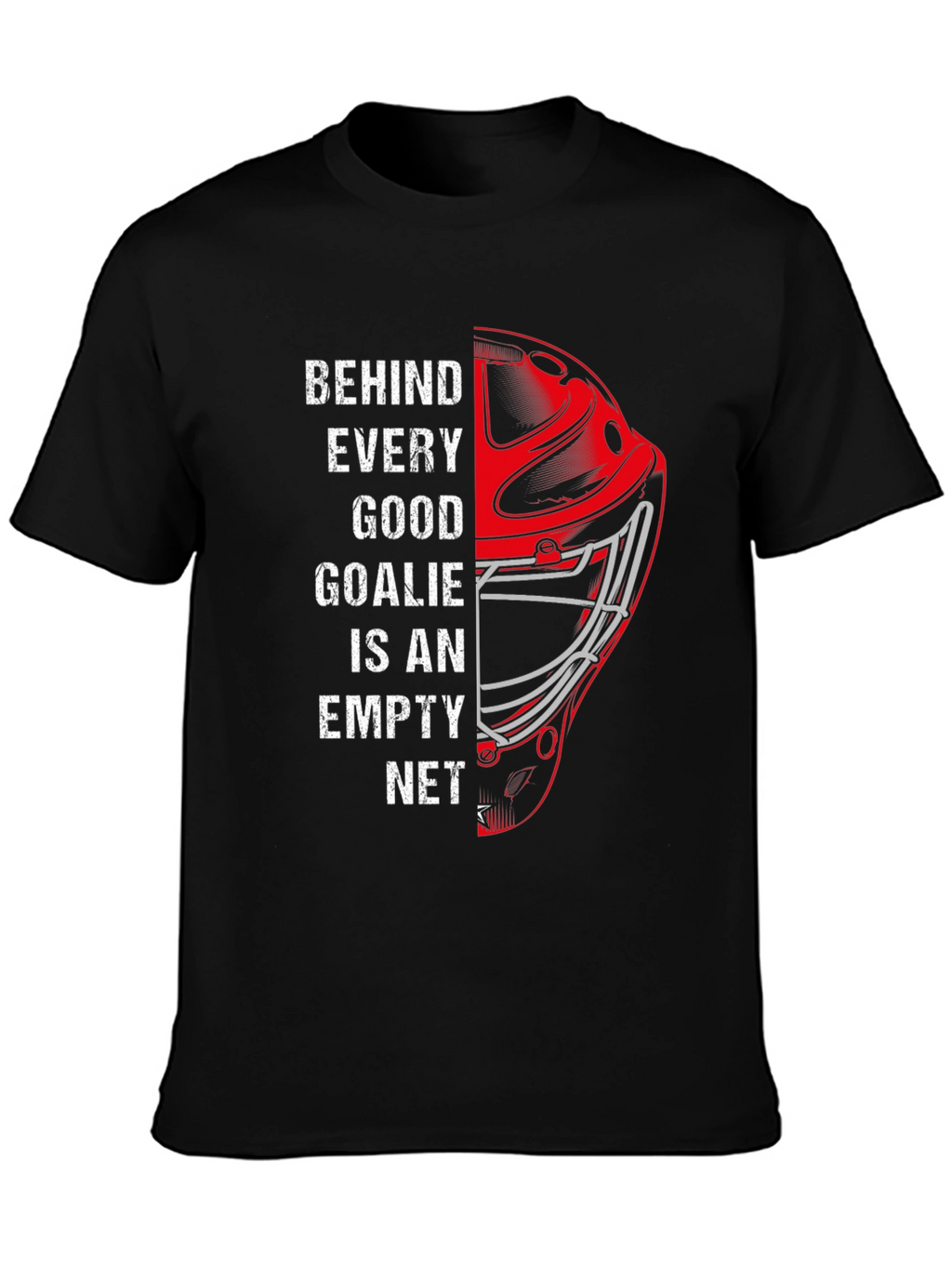 Behind Every Good Goalie - Hockey Graphic Tee