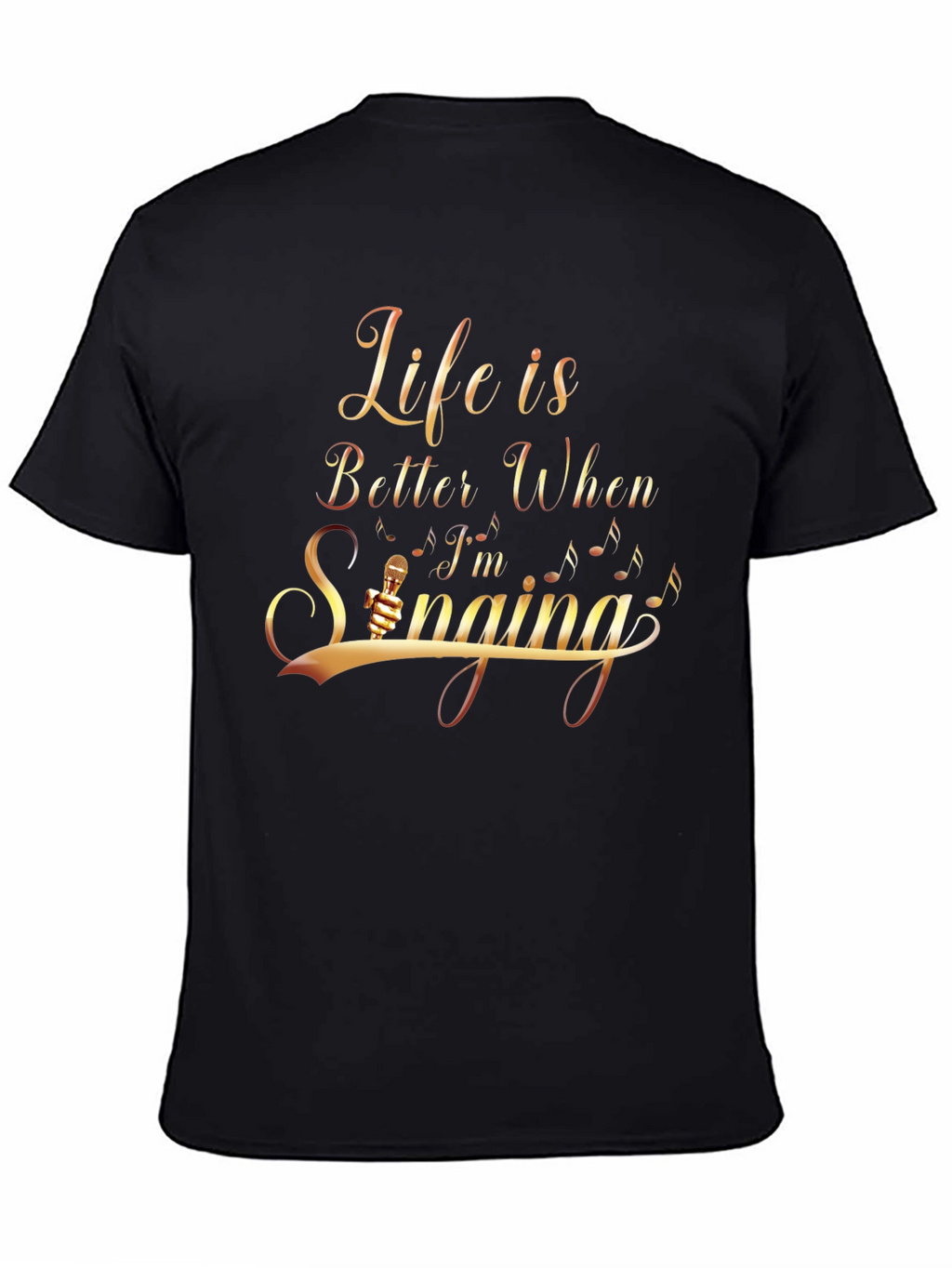 Life Is Better When Im Singing T-Shirt