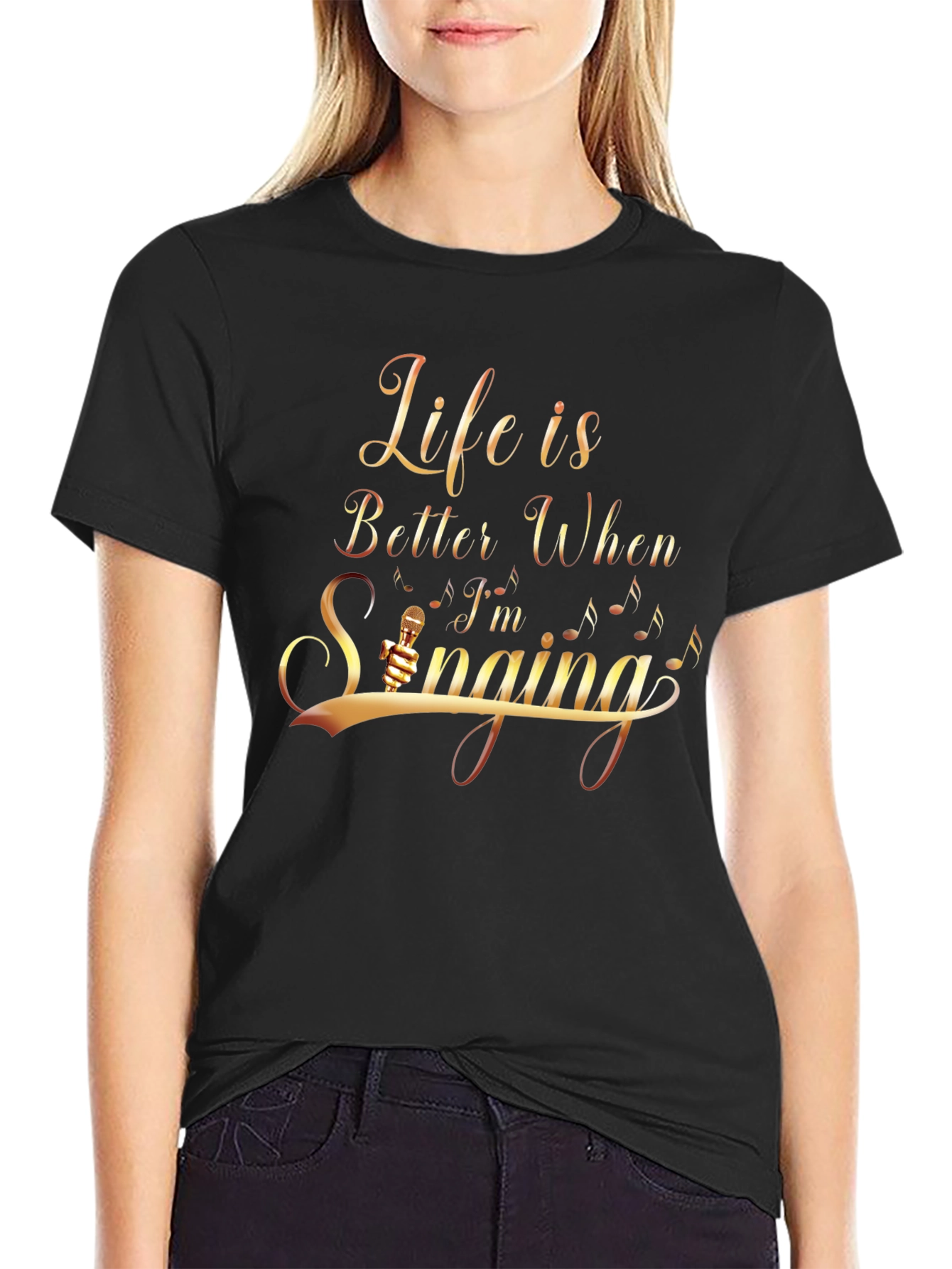 Life Is Better When Im Singing T-Shirt