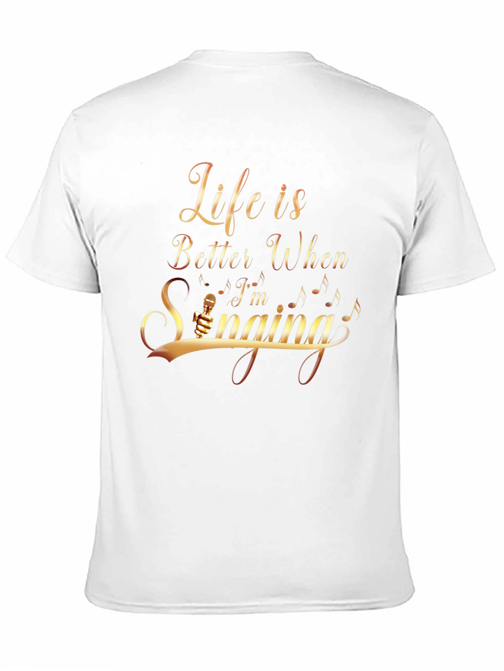 Life Is Better When Im Singing T-Shirt