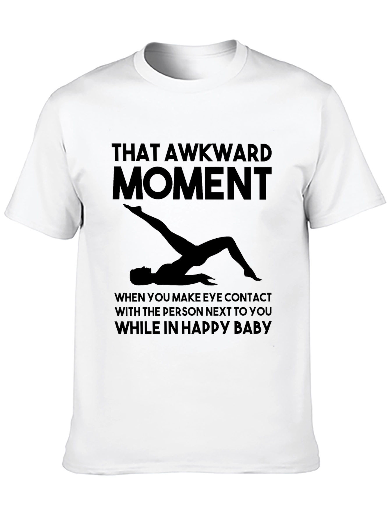 Awkward Moment Yoga T-Shirt - Happy Baby Pose Tee