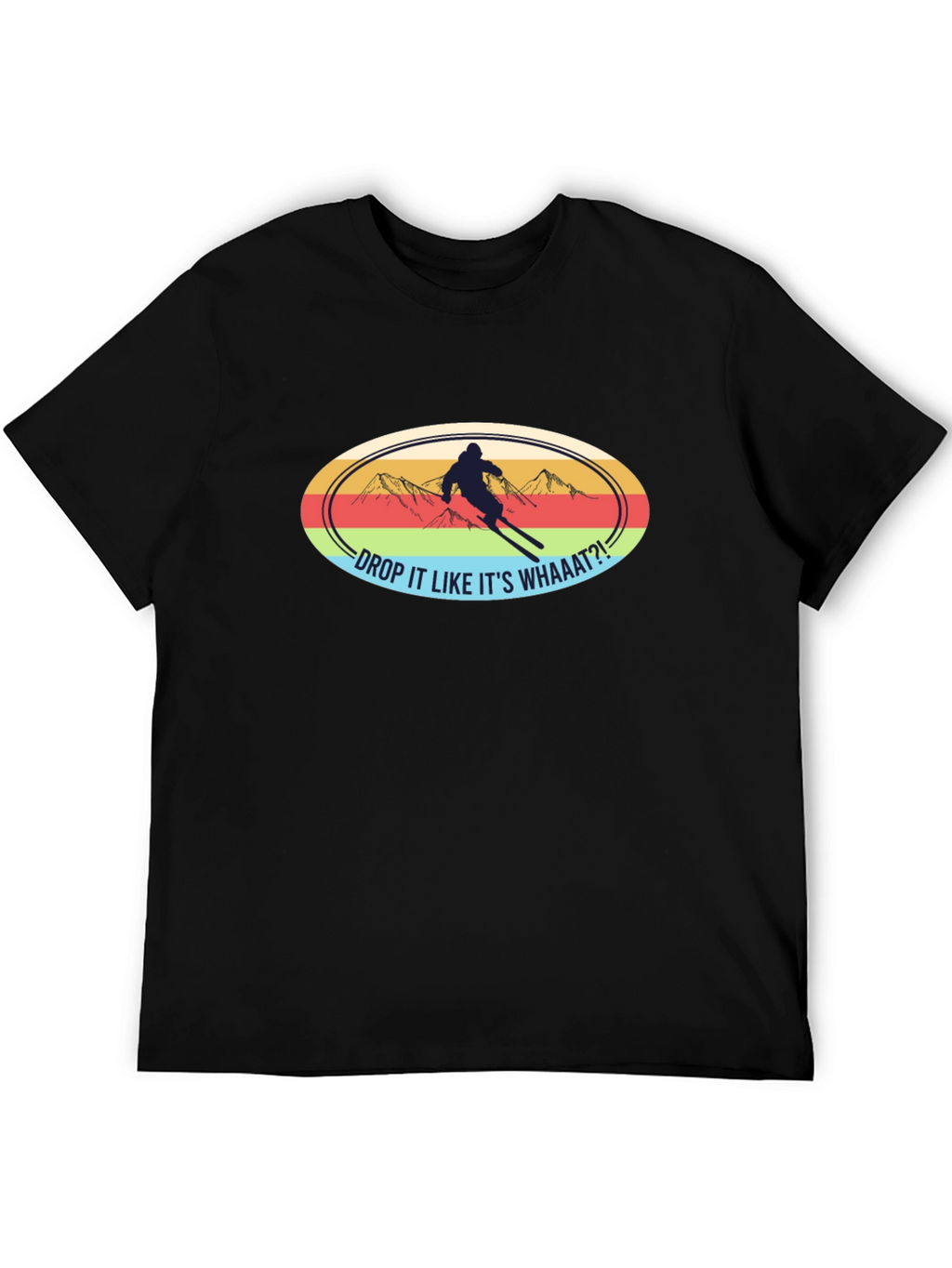 Drop It Like Its Whaaat?! Ski T-Shirt