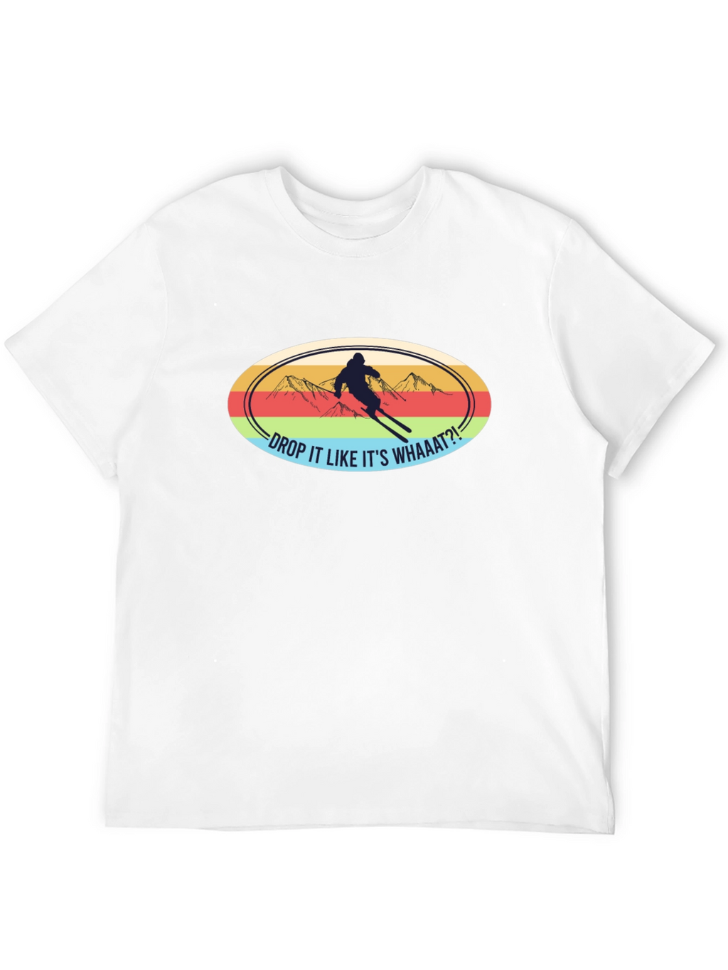 Drop It Like Its Whaaat?! Ski T-Shirt