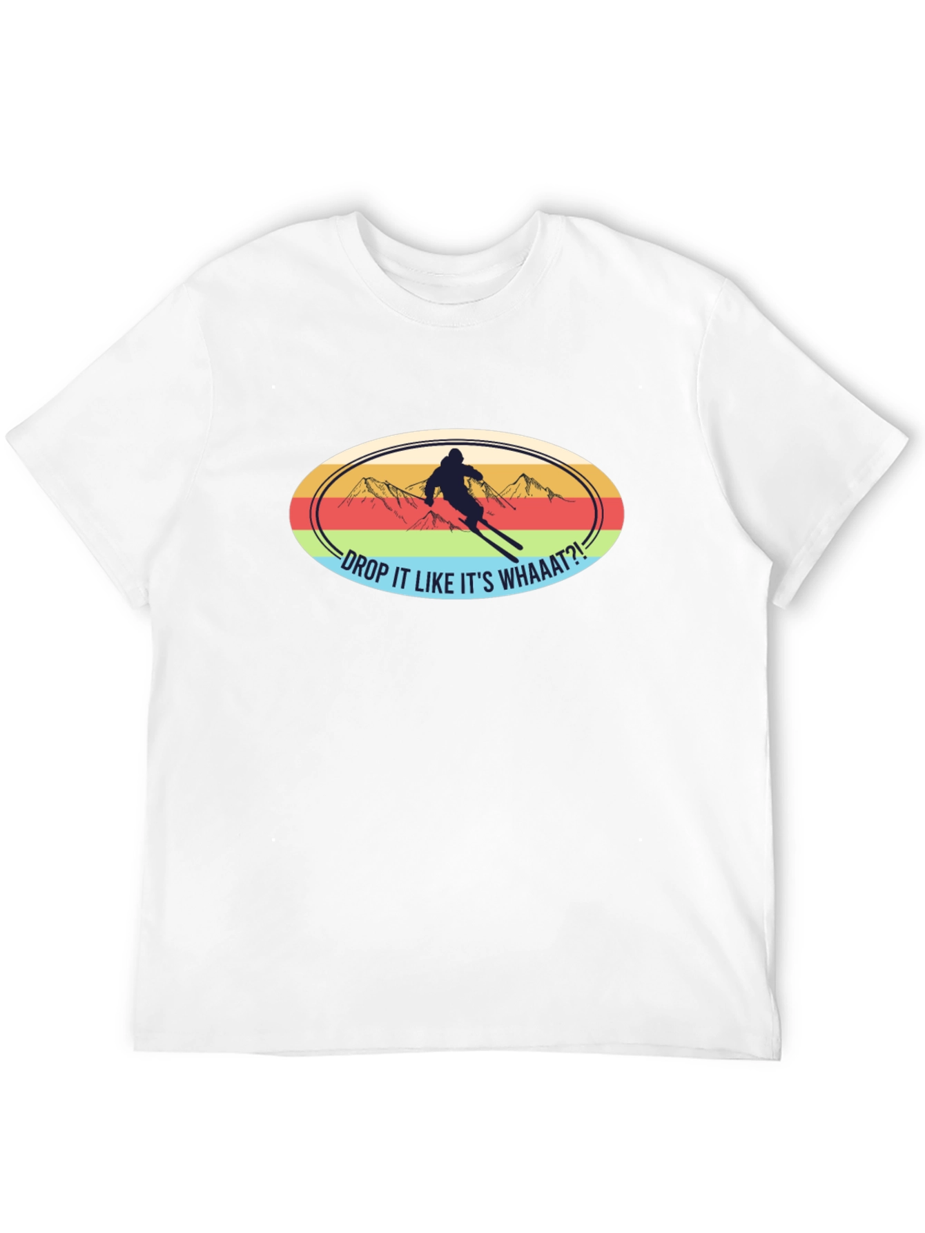 Drop It Like Its Whaaat?! Ski T-Shirt