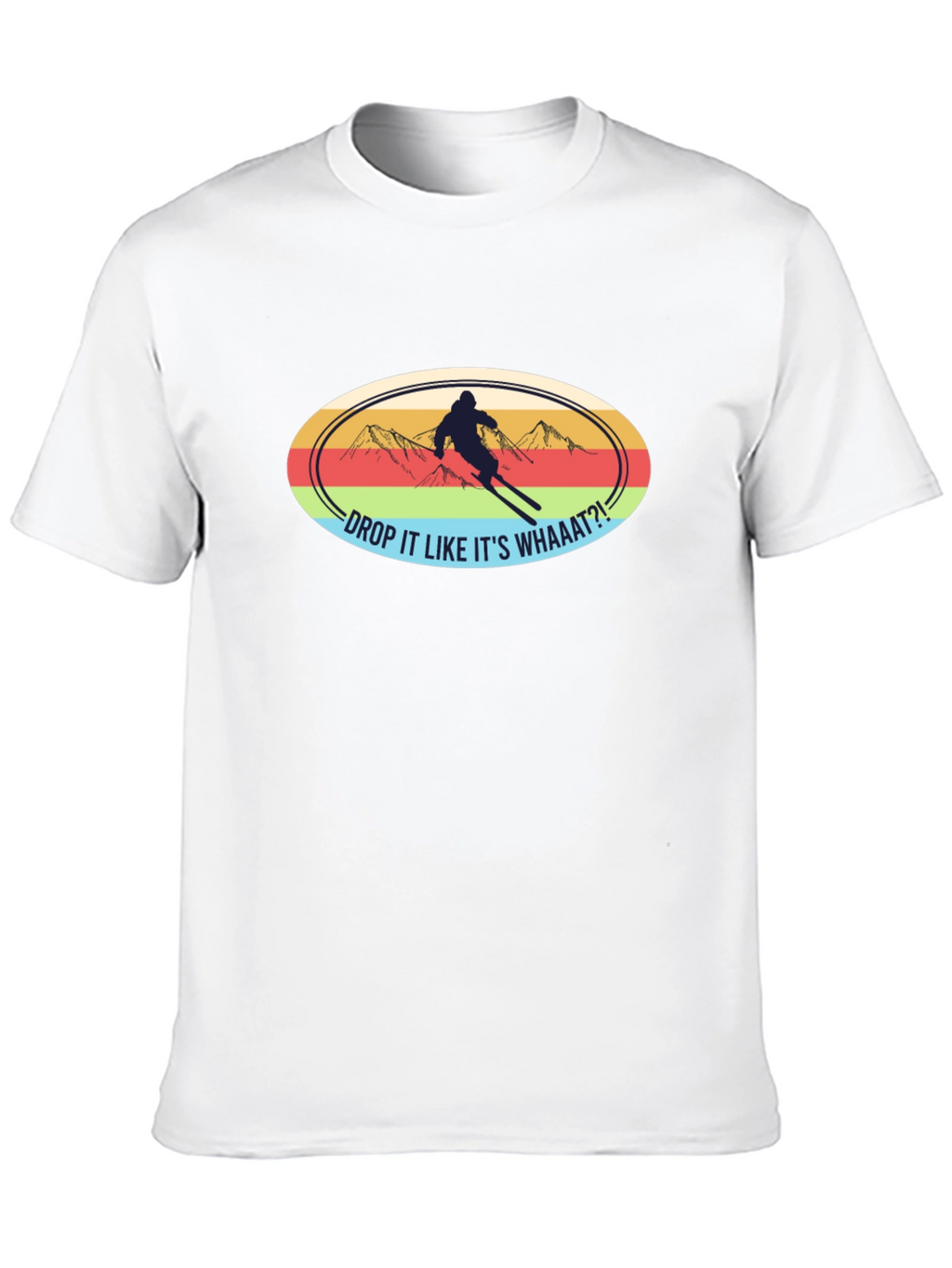 Drop It Like Its Whaaat?! Ski T-Shirt
