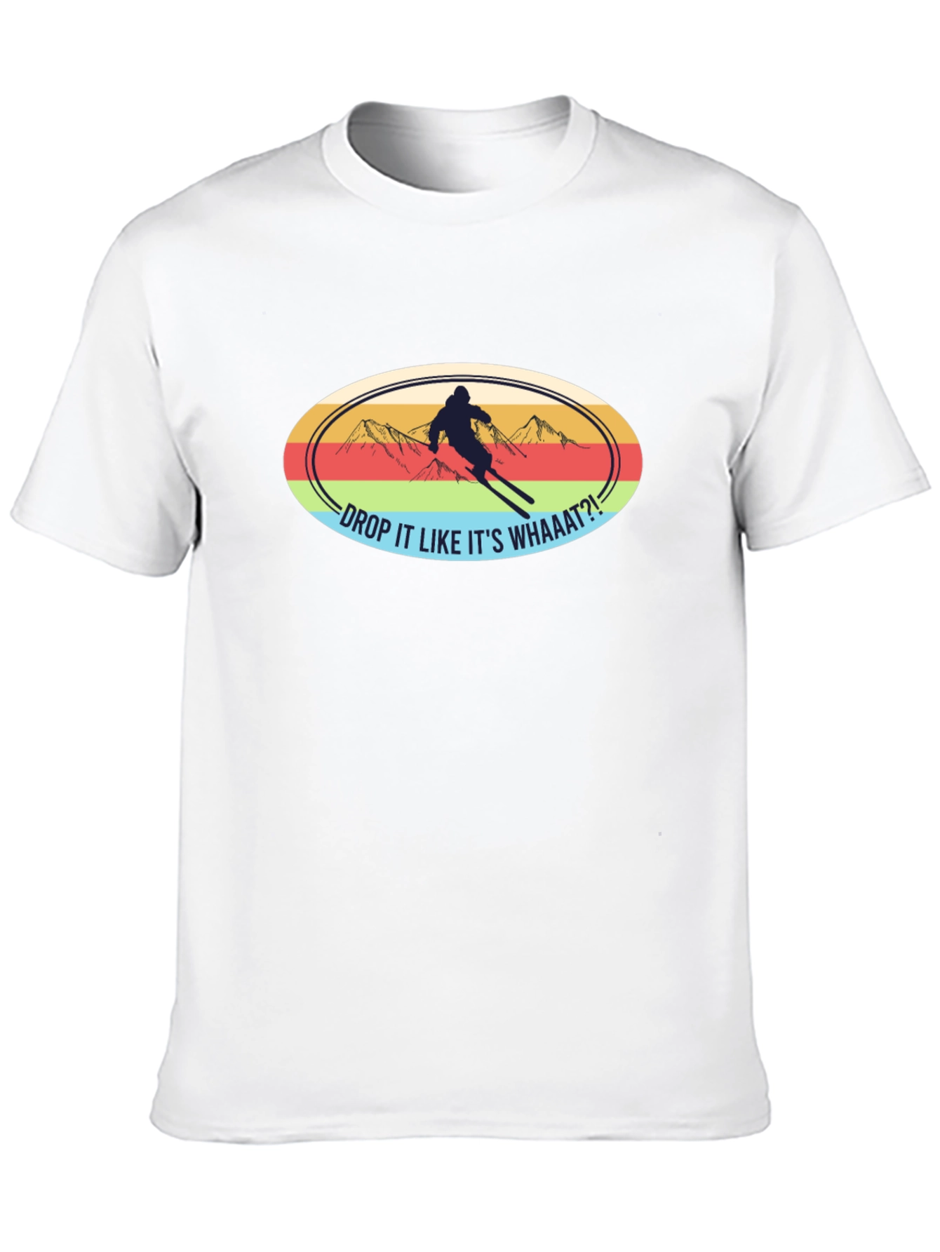 Drop It Like Its Whaaat?! Ski T-Shirt
