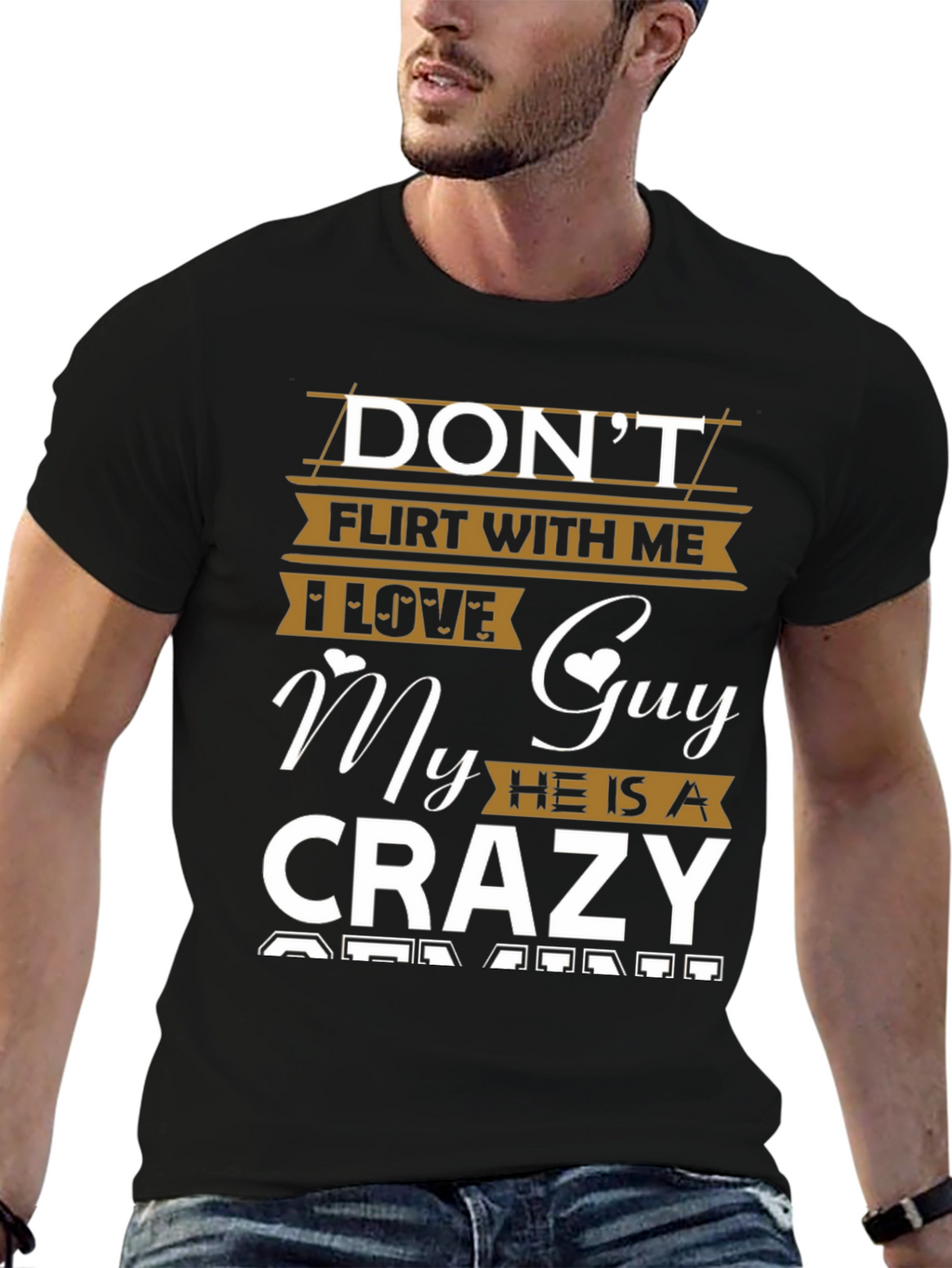 Dont Flirt With Me Crazy Guy T-Shirt
