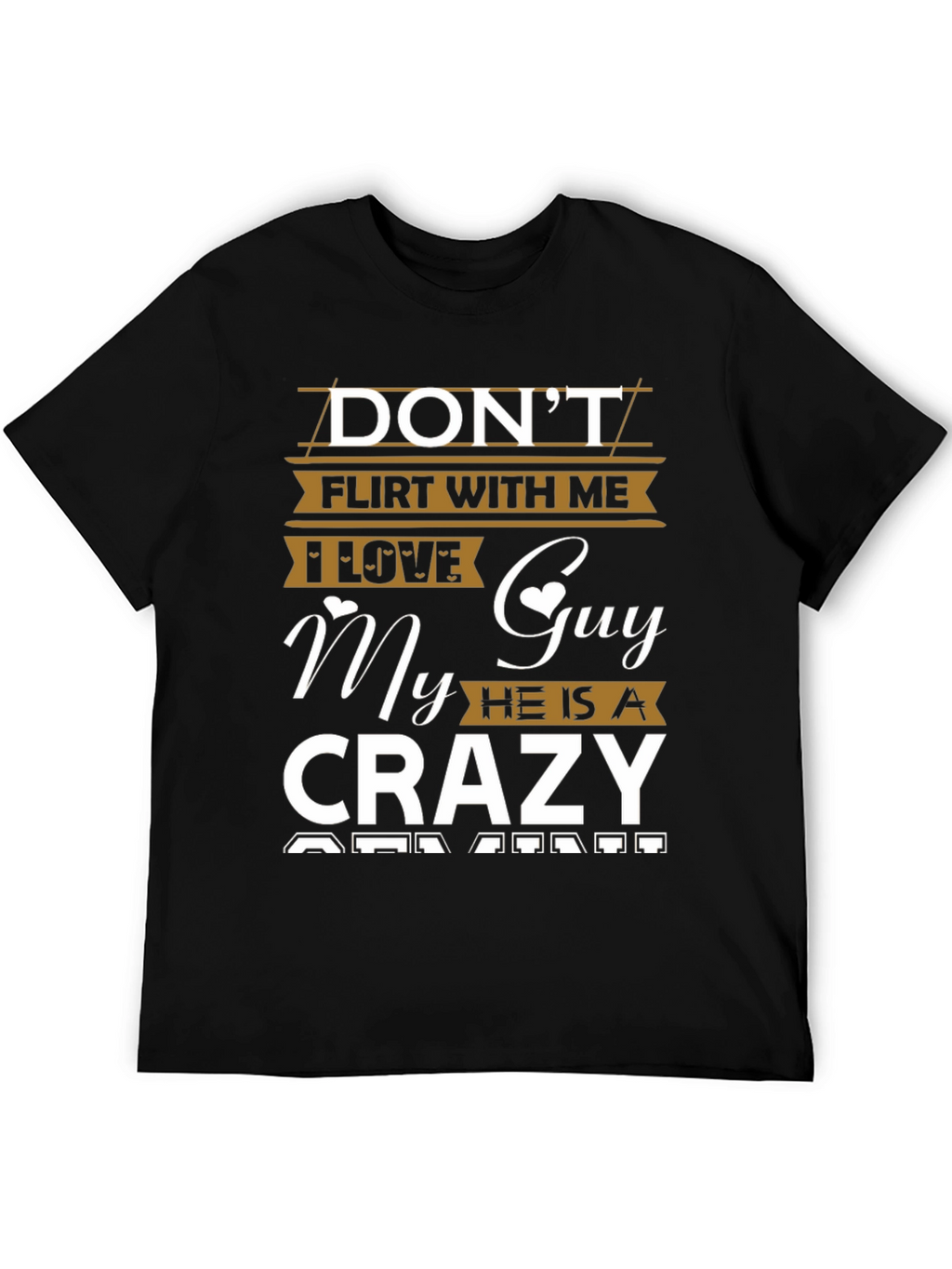 Dont Flirt With Me Crazy Guy T-Shirt