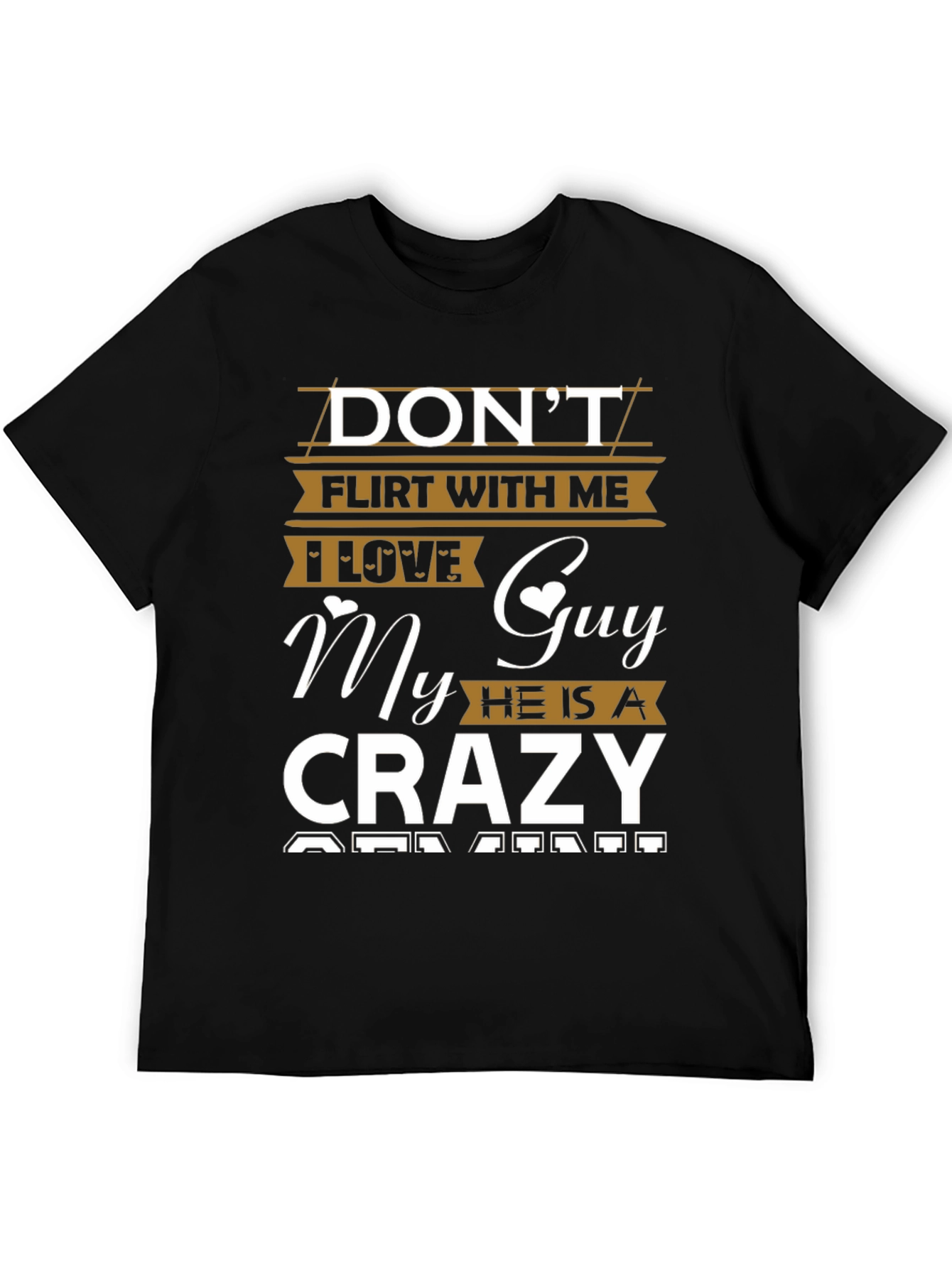 Dont Flirt With Me Crazy Guy T-Shirt