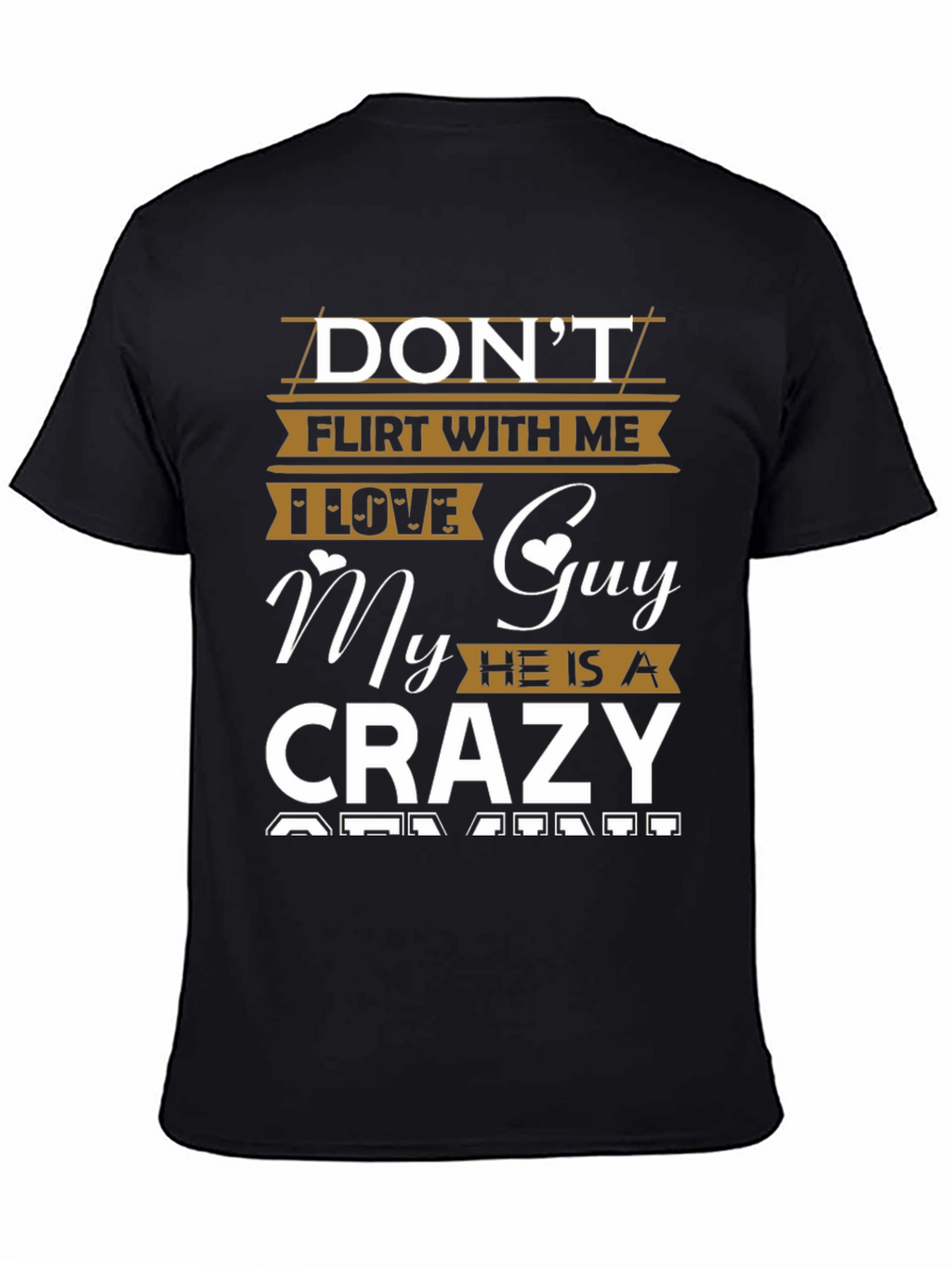 Dont Flirt With Me Crazy Guy T-Shirt
