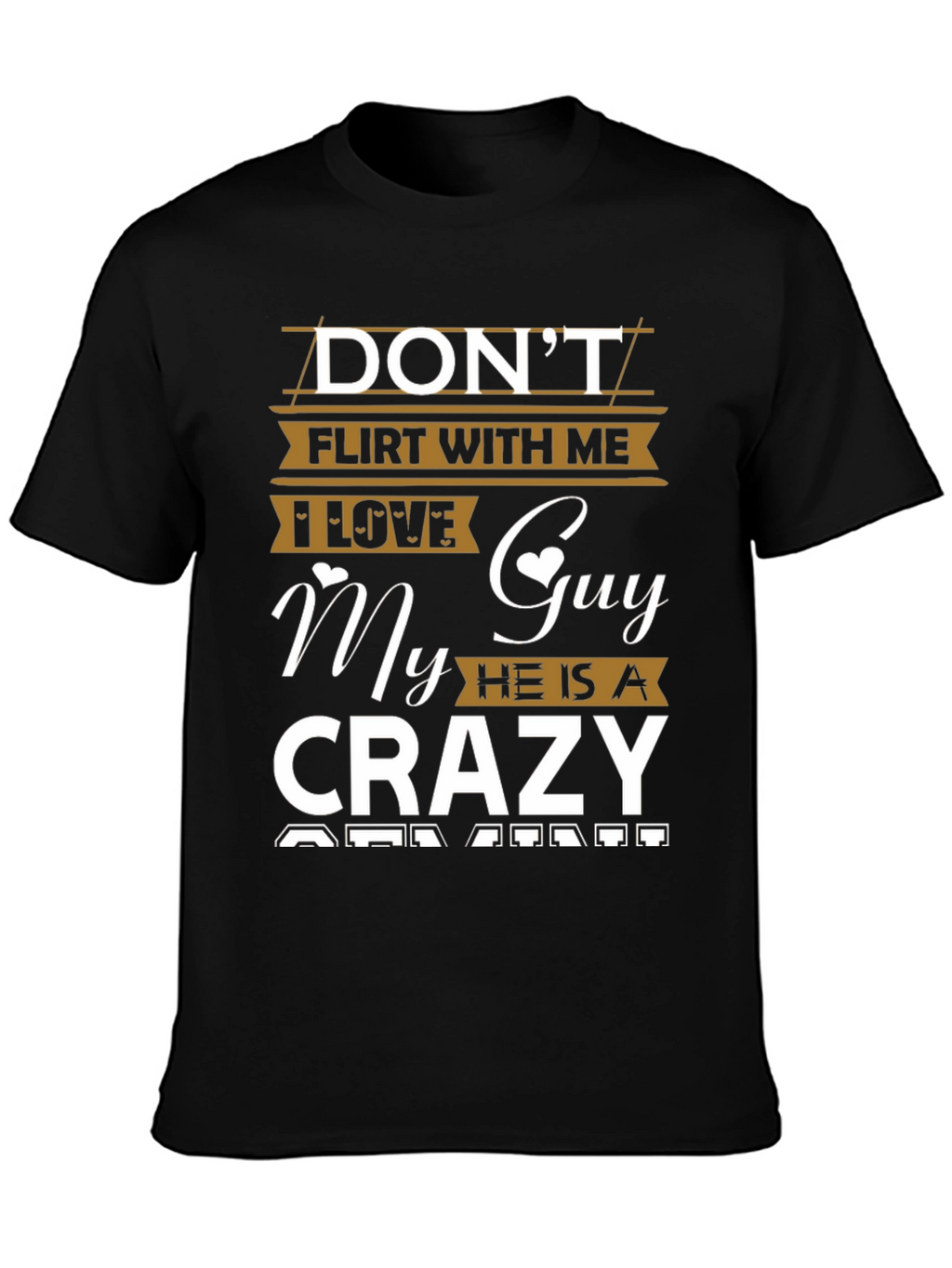 Dont Flirt With Me Crazy Guy T-Shirt