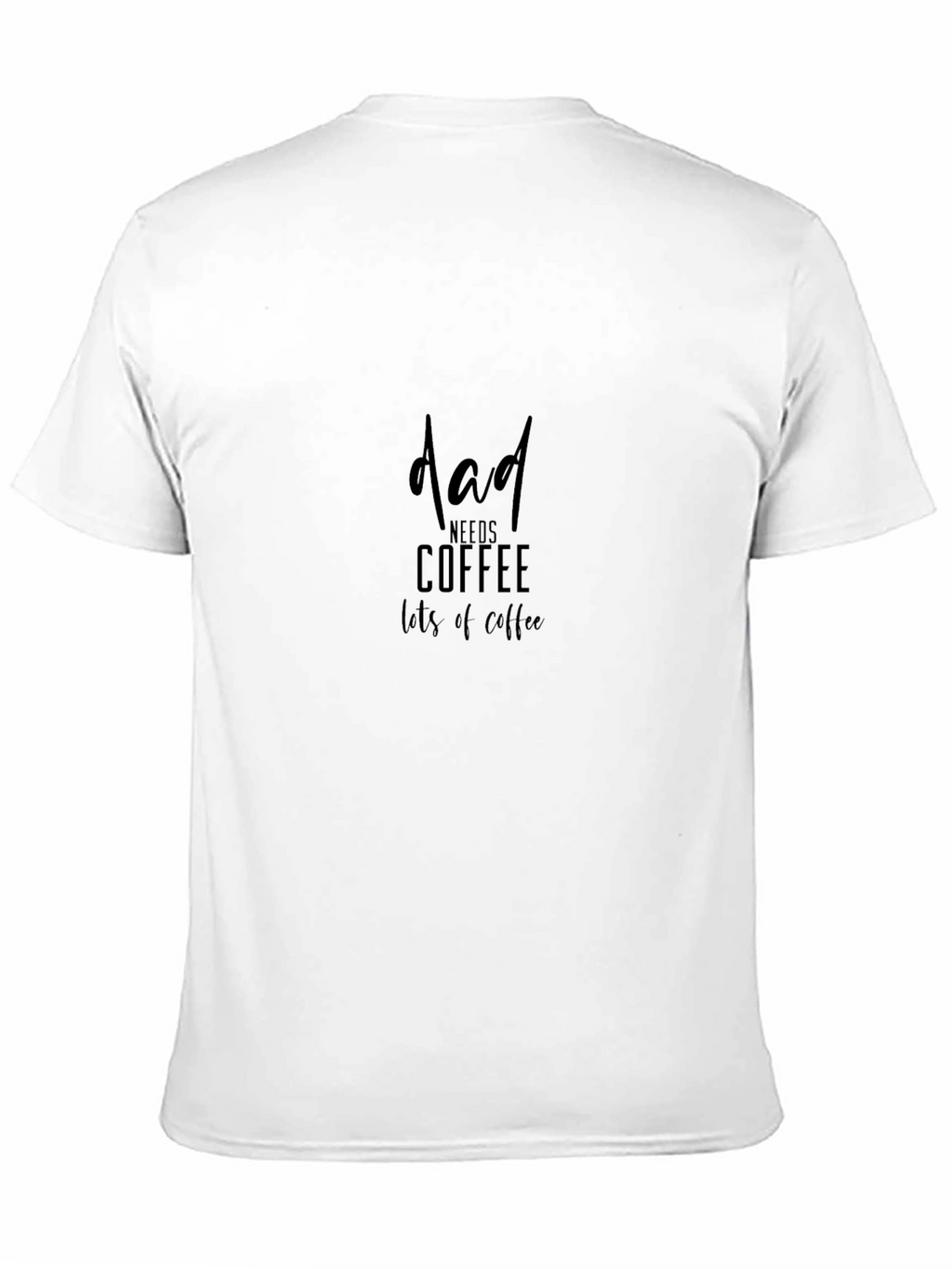 Dad Needs Coffee T-Shirt - Black Crew Neck