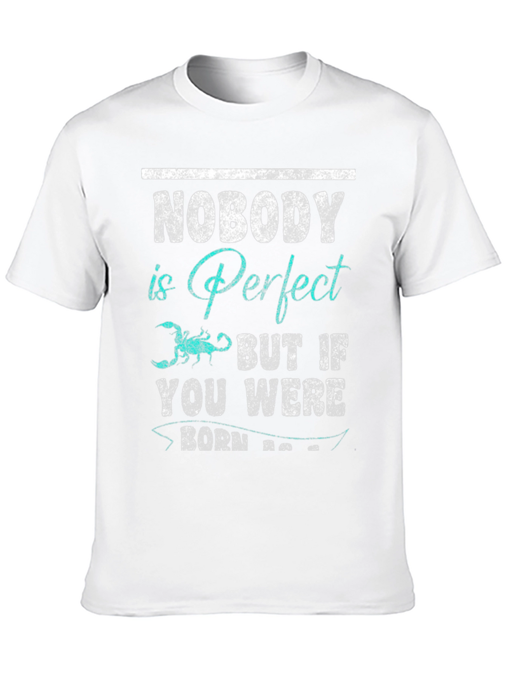 Nobody is Perfect Scorpio T-Shirt