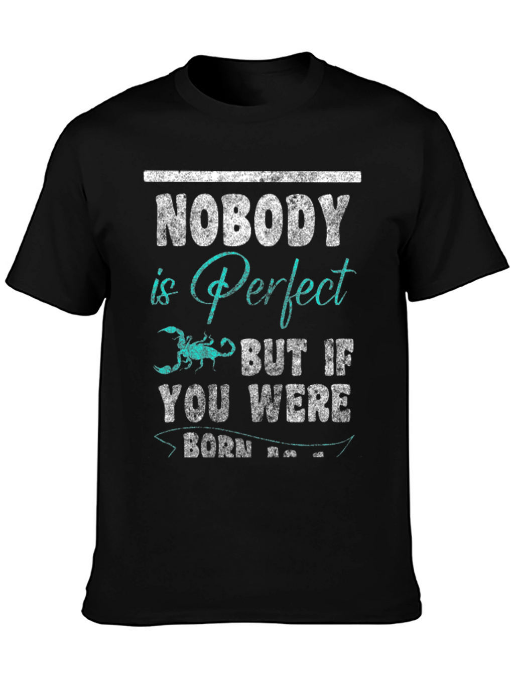Nobody is Perfect Scorpio T-Shirt