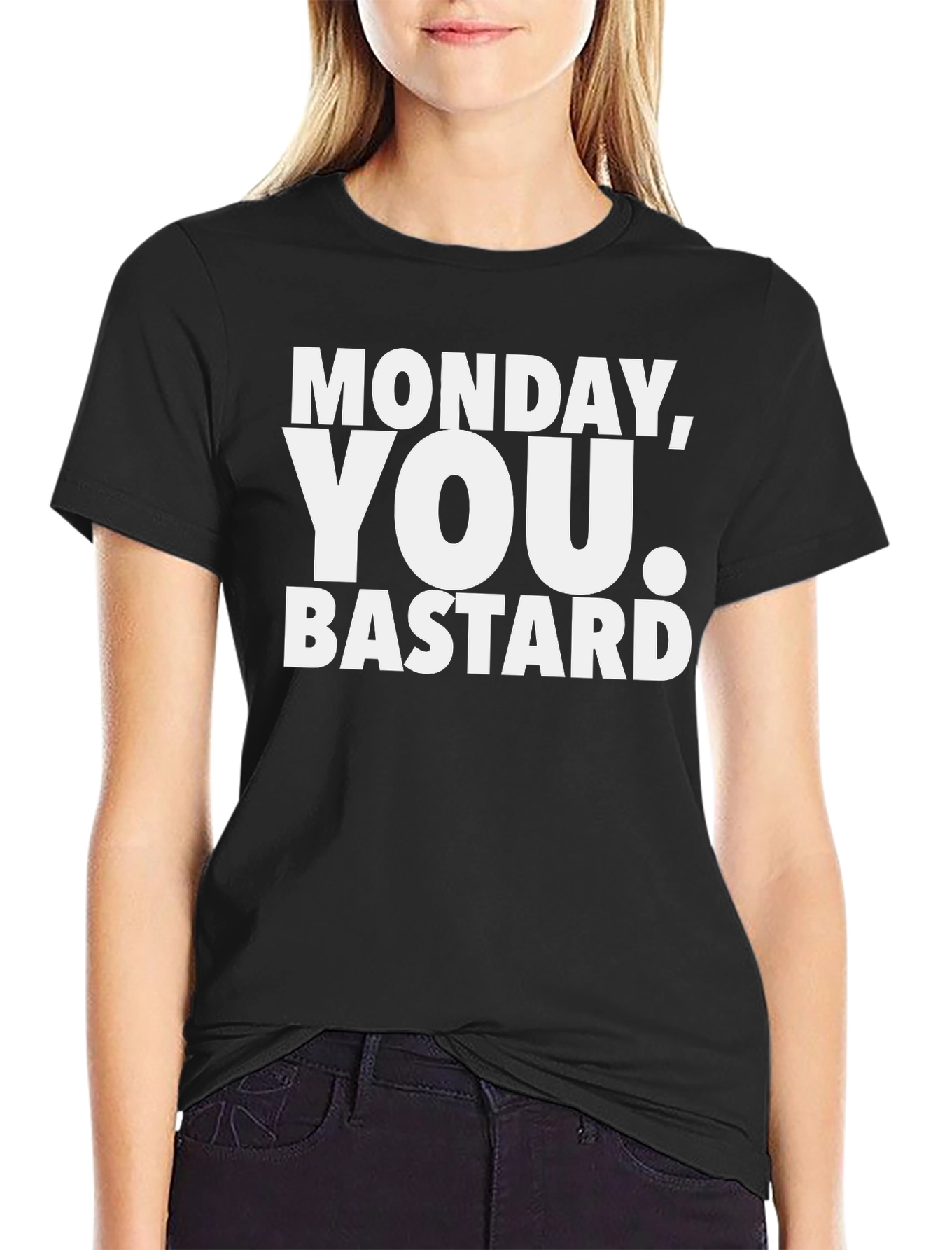 Monday You Bastard T-Shirt - Funny Sarcastic Tee