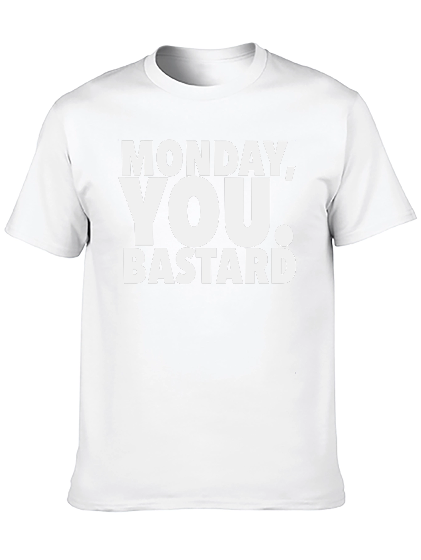 Monday You Bastard T-Shirt - Funny Sarcastic Tee