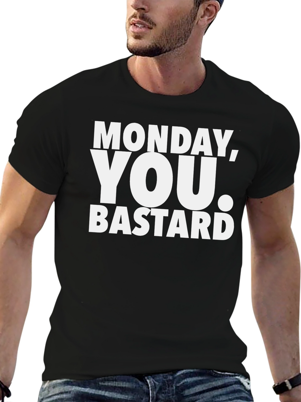 Monday You Bastard T-Shirt - Funny Sarcastic Tee
