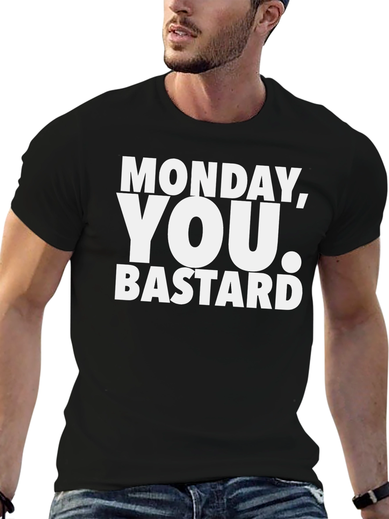 Monday You Bastard T-Shirt - Funny Sarcastic Tee