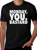Monday You Bastard T-Shirt - Funny Sarcastic Tee
