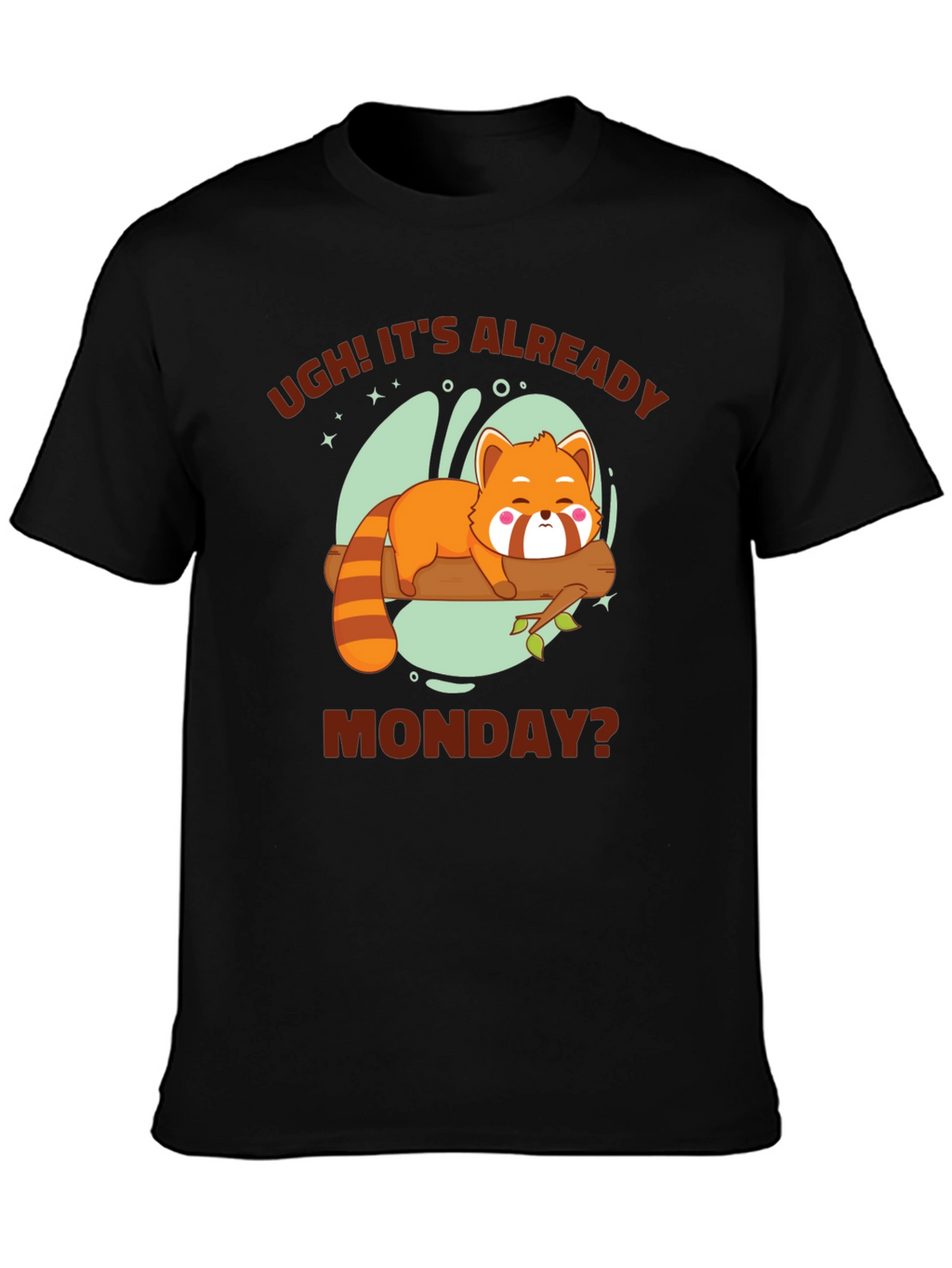 Ugh! Its Already Monday? Funny Red Panda T-Shirt