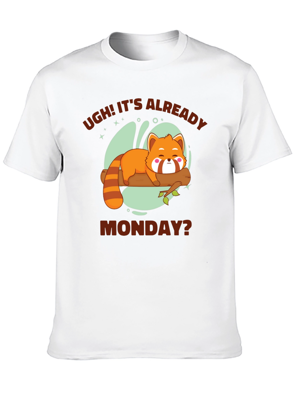 Ugh! Its Already Monday? Funny Red Panda T-Shirt