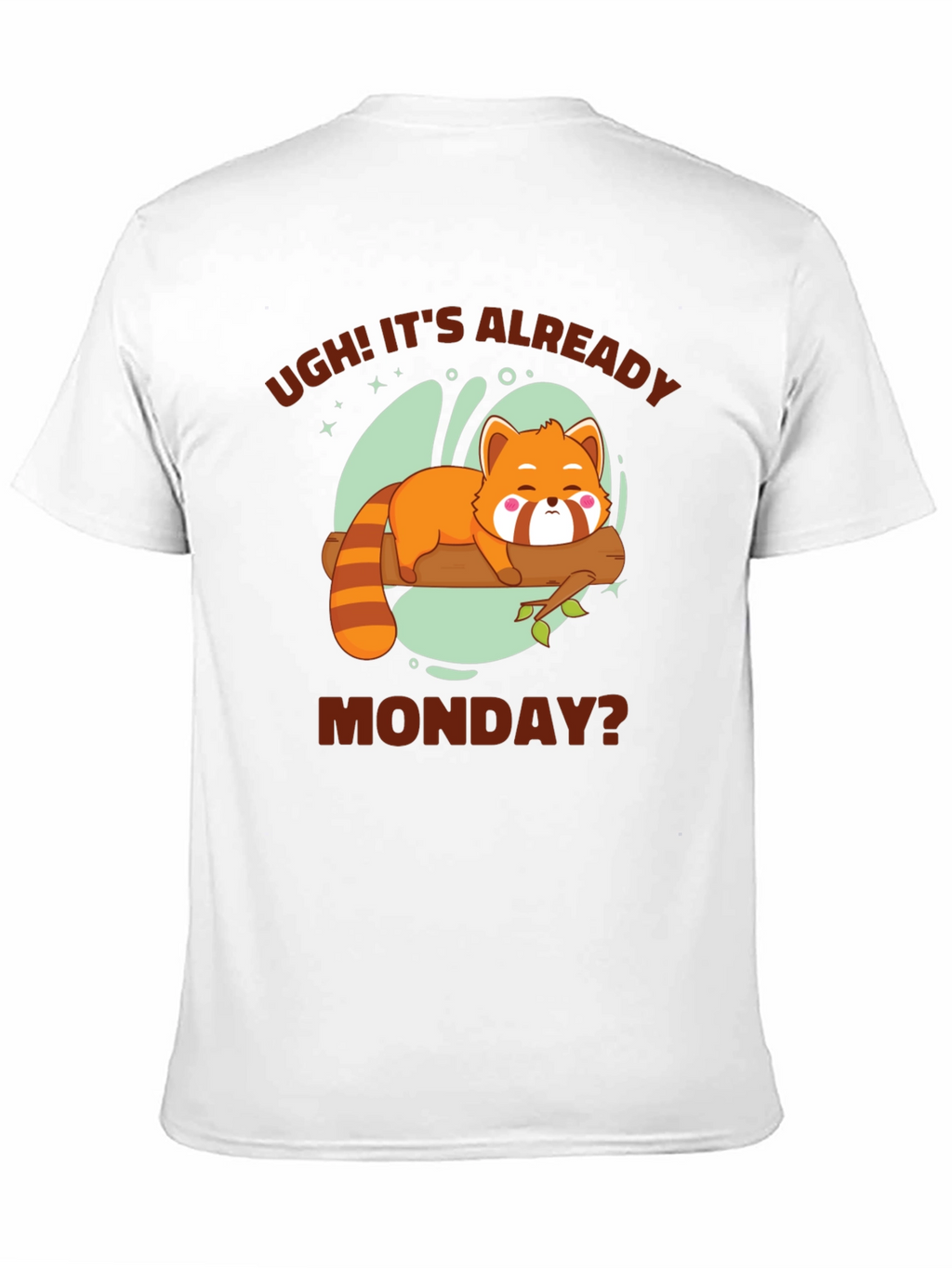 Ugh! Its Already Monday? Funny Red Panda T-Shirt