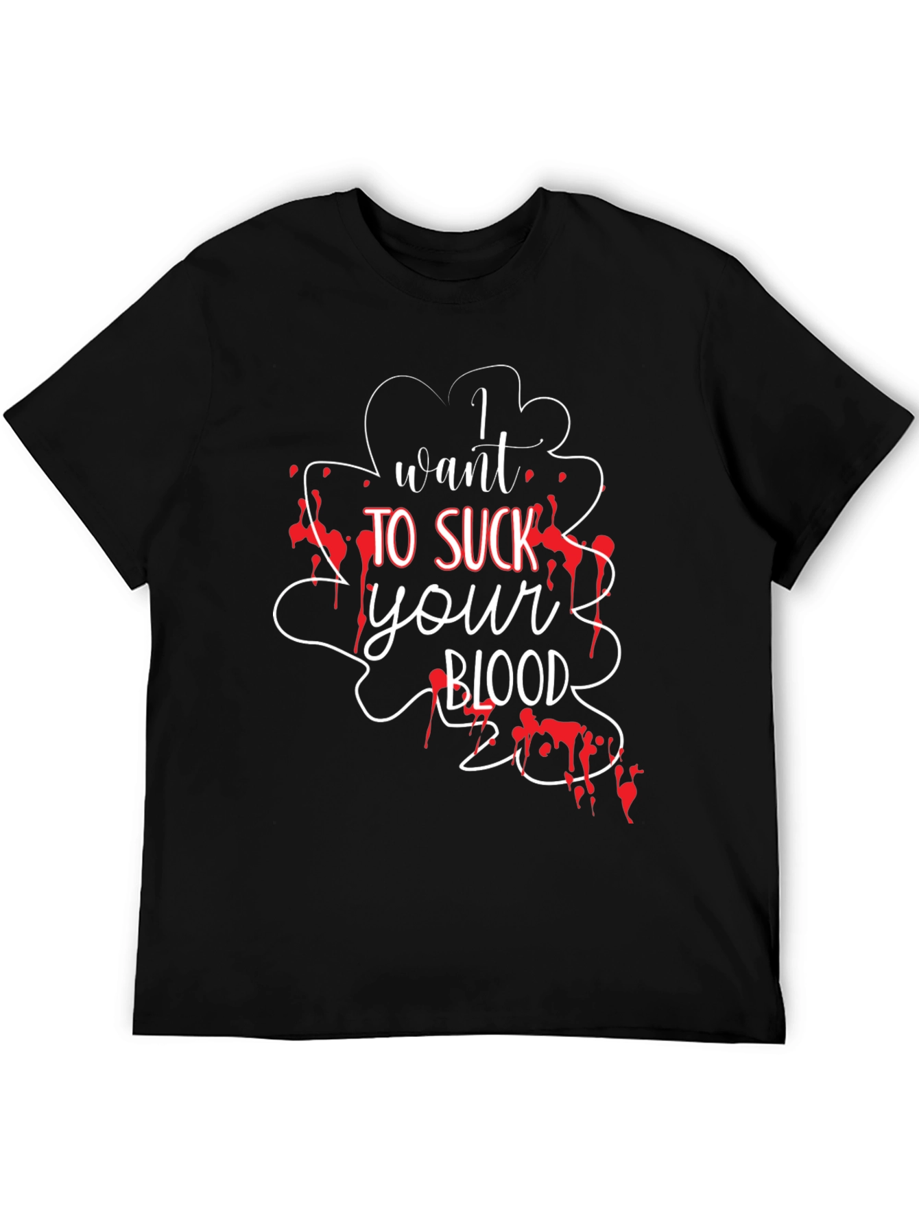 I Want To Suck Your Blood T-Shirt - Halloween Tee