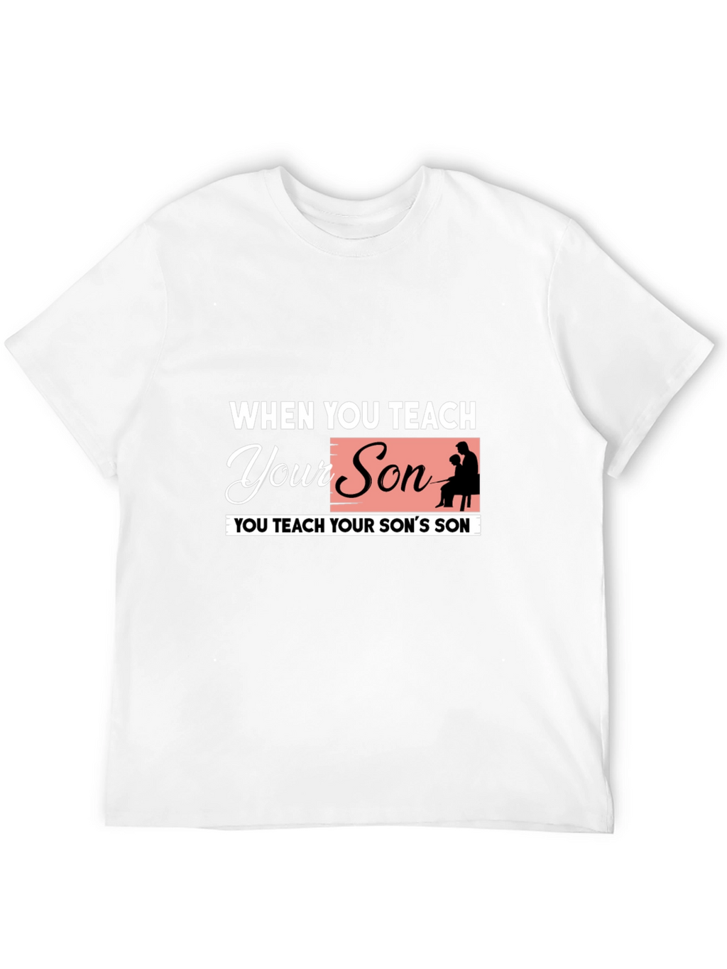 Teach Your Son Graphic Tee - Fatherhood T-Shirt