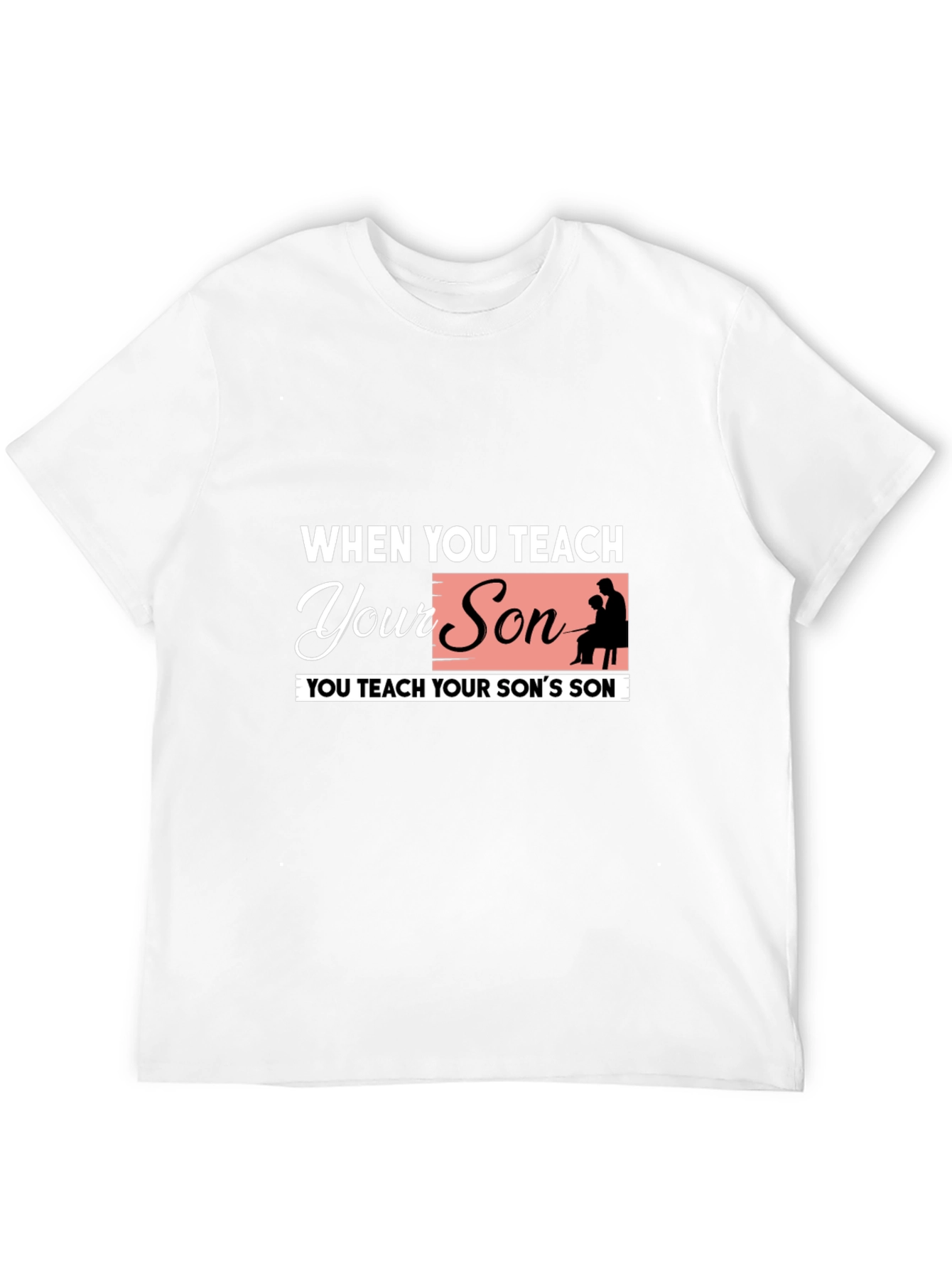Teach Your Son Graphic Tee - Fatherhood T-Shirt