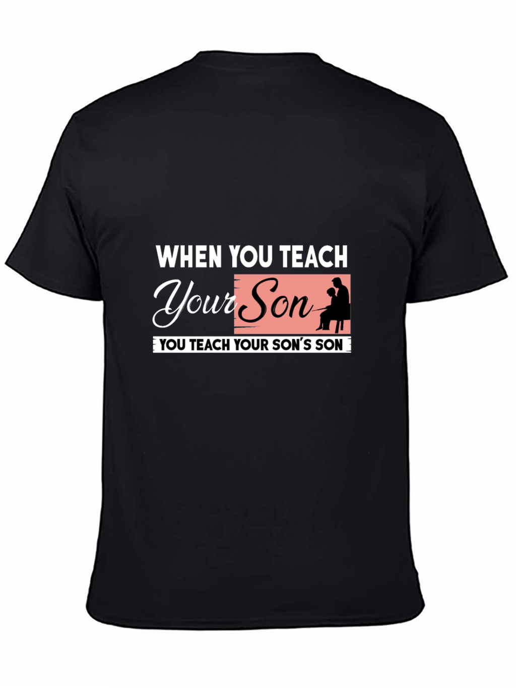 Teach Your Son Graphic Tee - Fatherhood T-Shirt