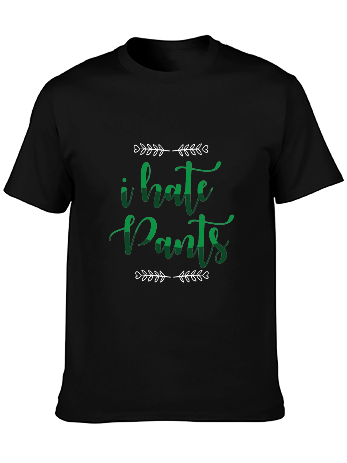 I Hate Pants Funny Graphic Tee