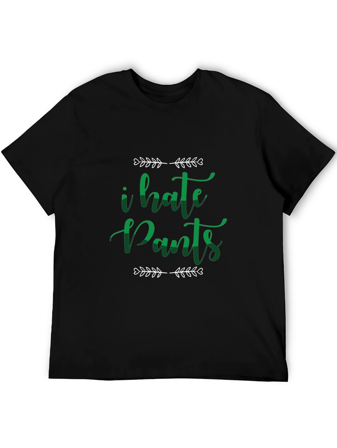 I Hate Pants Funny Graphic Tee