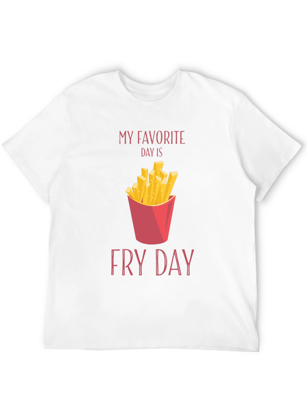 Fry Day T-Shirt - Foodie Tee