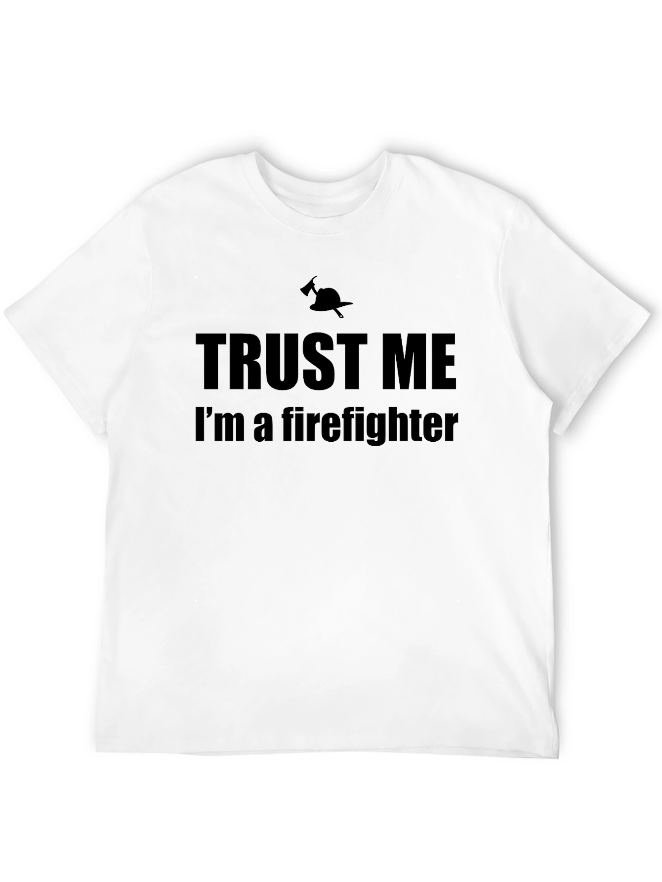 Trust Me Firefighter T-Shirt