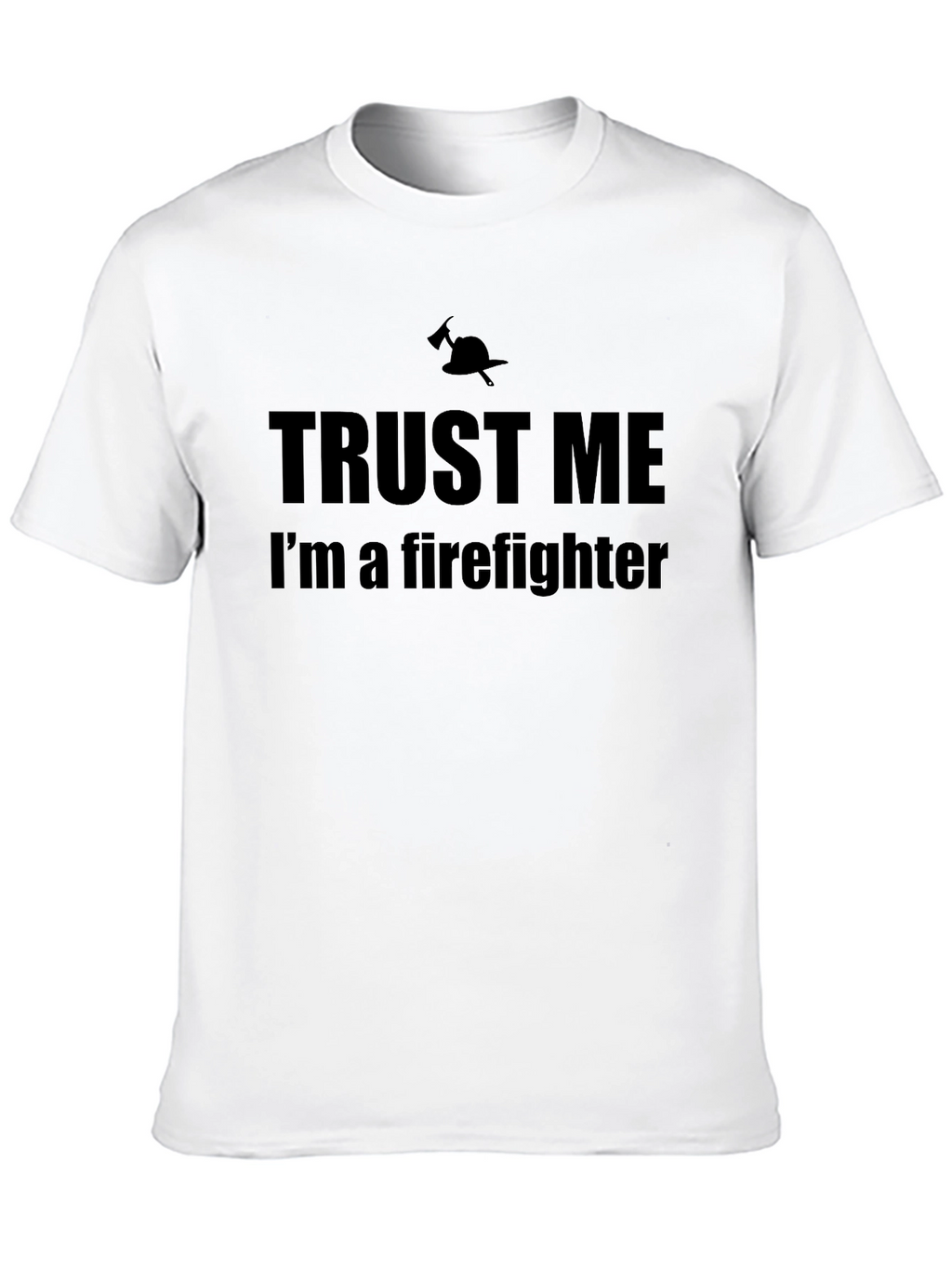 Trust Me Firefighter T-Shirt