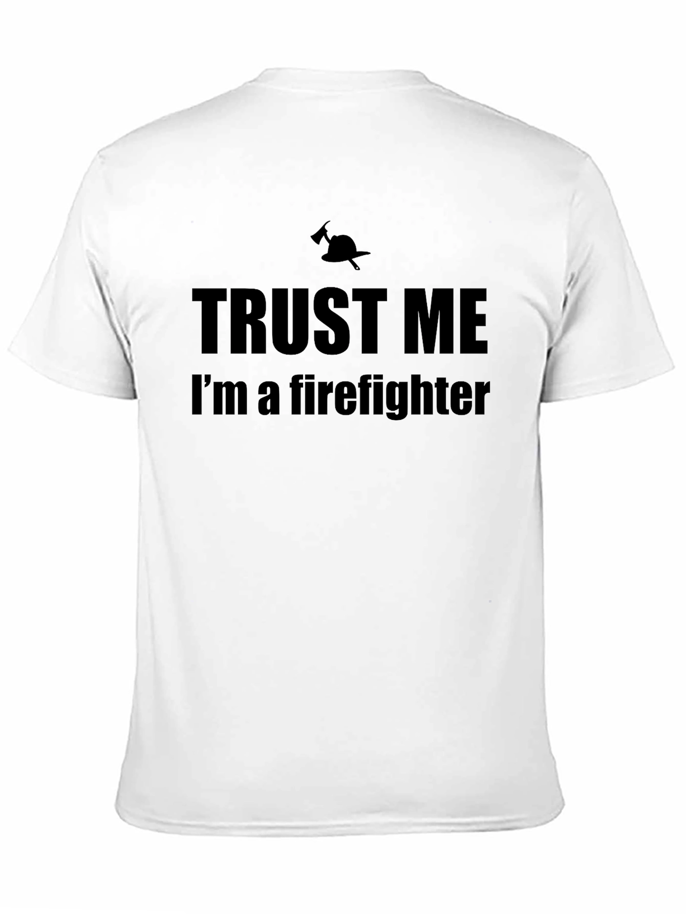 Trust Me Firefighter T-Shirt