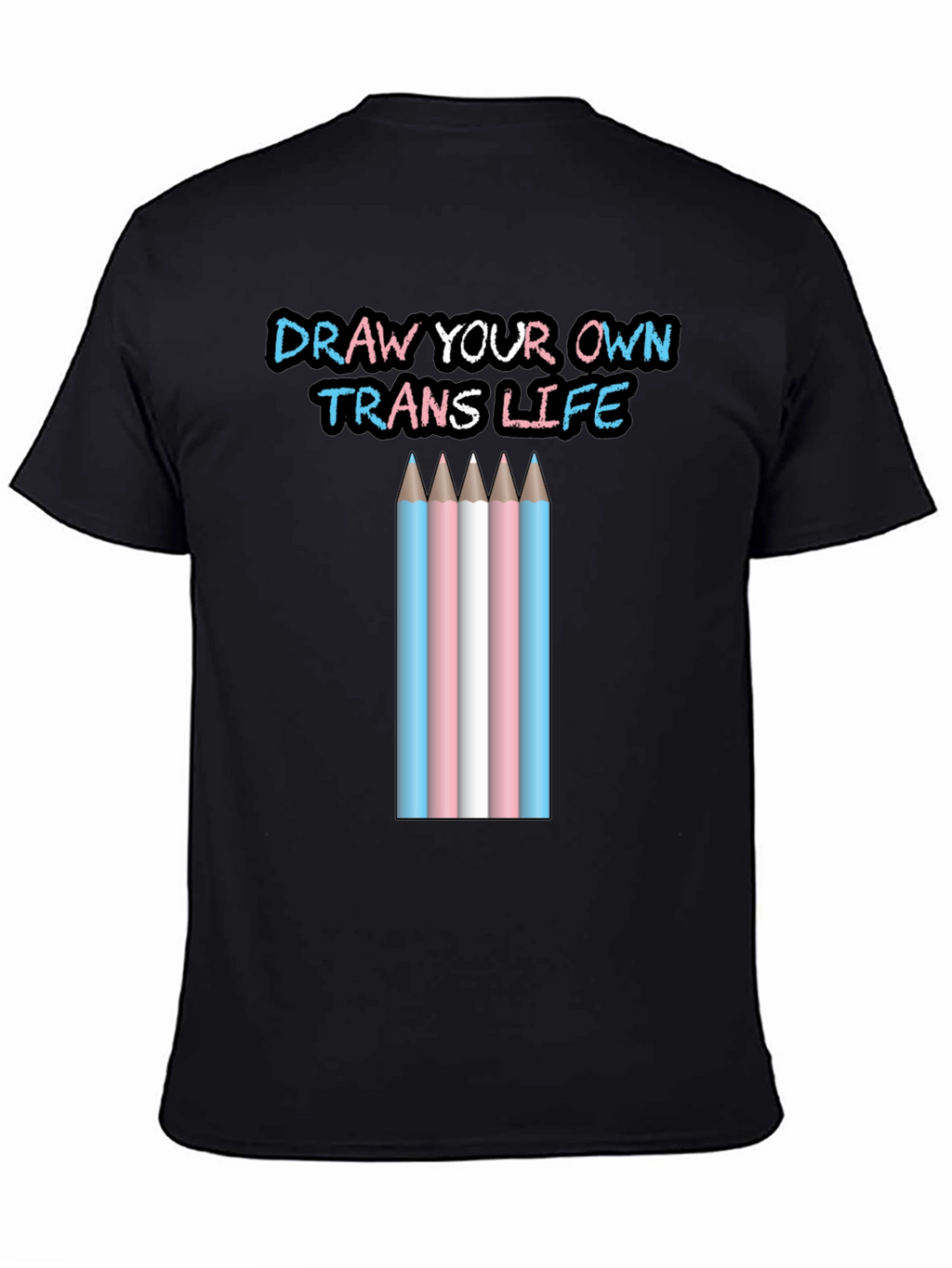 Draw Your Own Trans Life T-Shirt