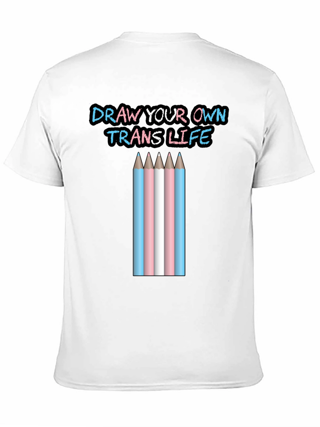 Draw Your Own Trans Life T-Shirt