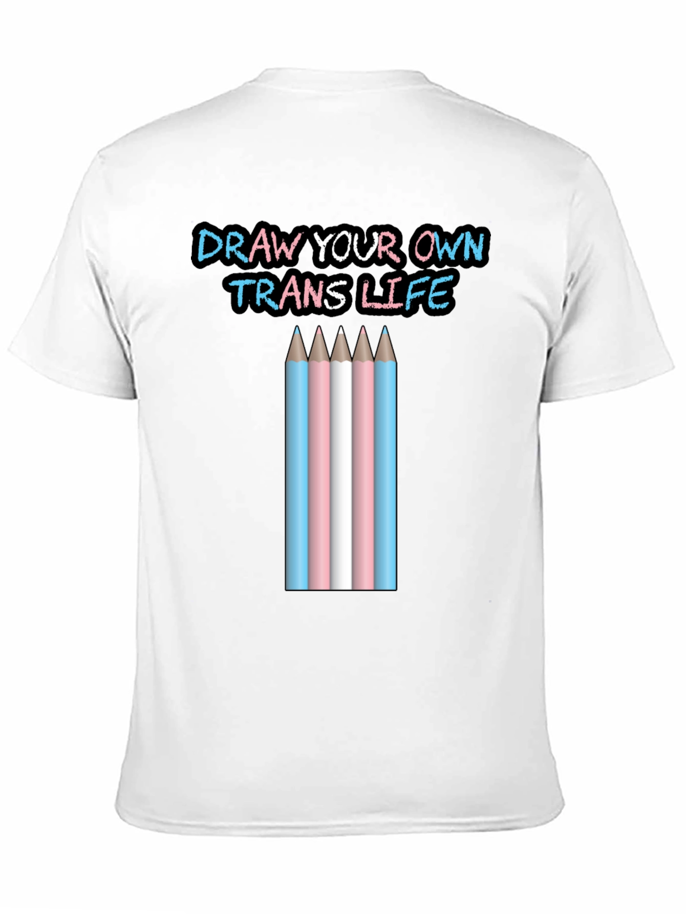 Draw Your Own Trans Life T-Shirt