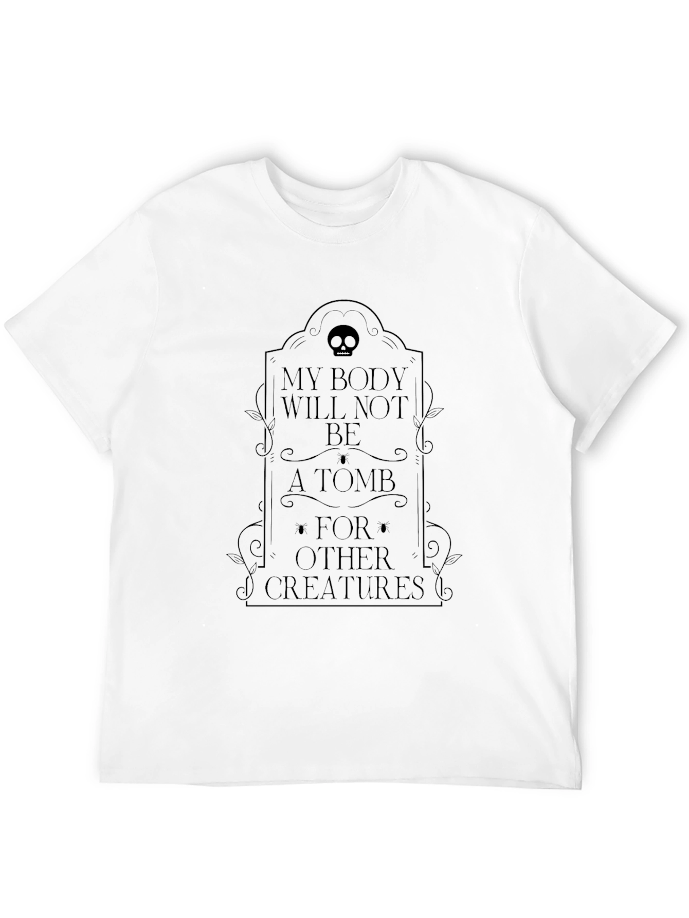 My Body Will Not Be A Tomb T-Shirt